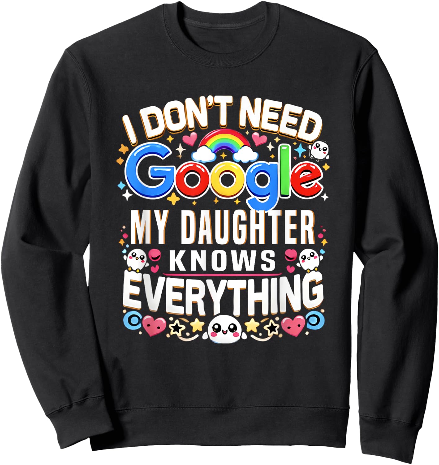 Funny I Don't Need Google, My Daughter Knows Everything Gift Sweatshirt - Sweatshirt | Black