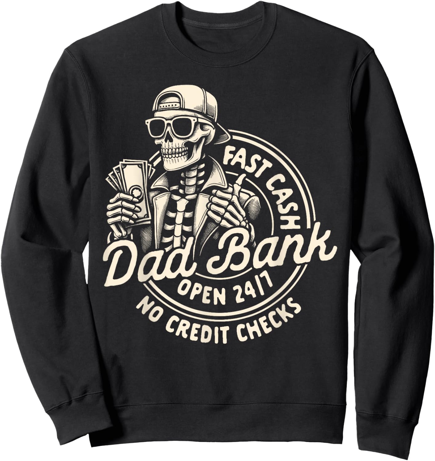 Dad Skeleton Father’s Day Best Dad Ever Fast Cash Dad Bank Sweatshirt - Sweatshirt | Black