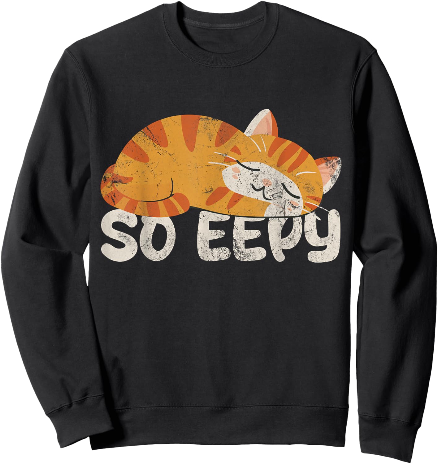 So Eepy Cat Sleepy Funny Cat Meme Kitten Grunge Men Women Kids Sweatshirt - Sweatshirt | Black
