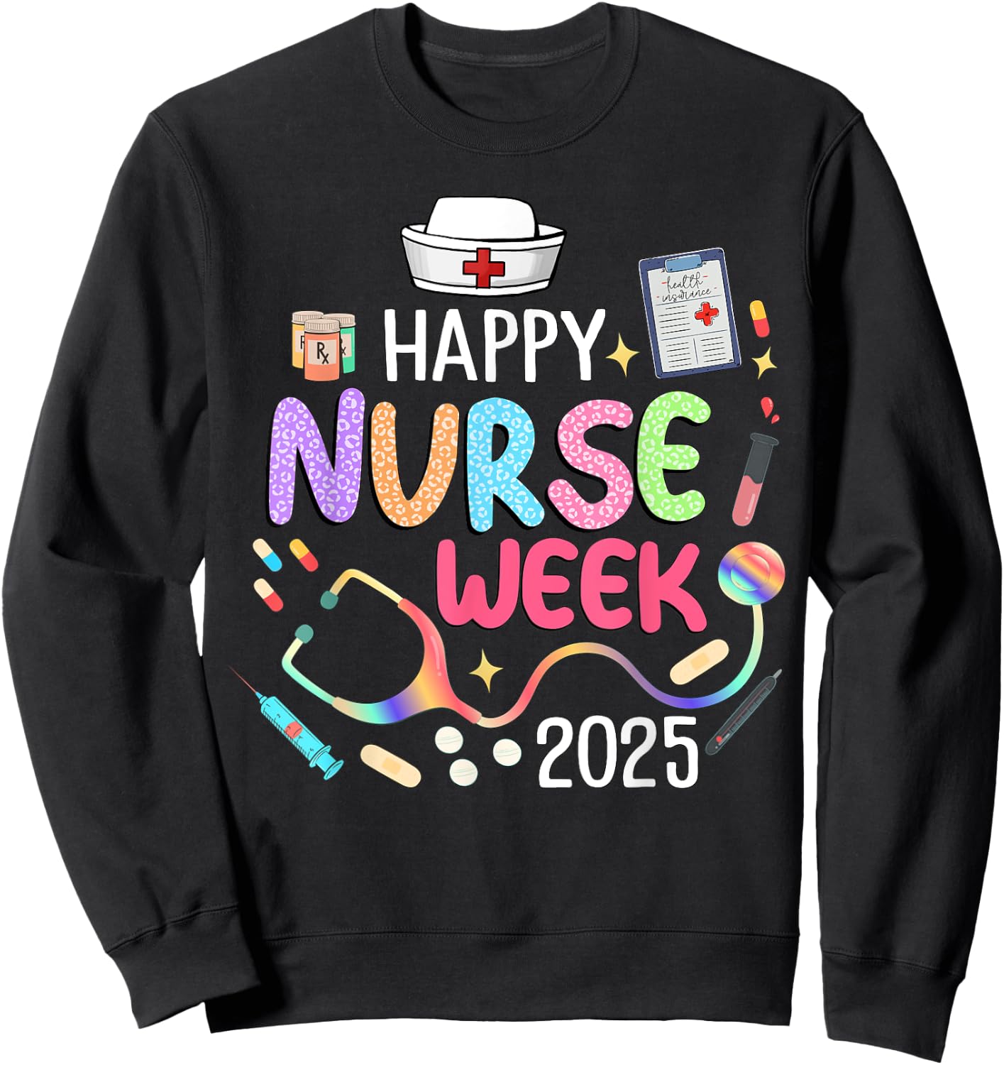 Nurse Appreciation Week - Happy National Nurses Week 2025 Sweatshirt - Sweatshirt | Black