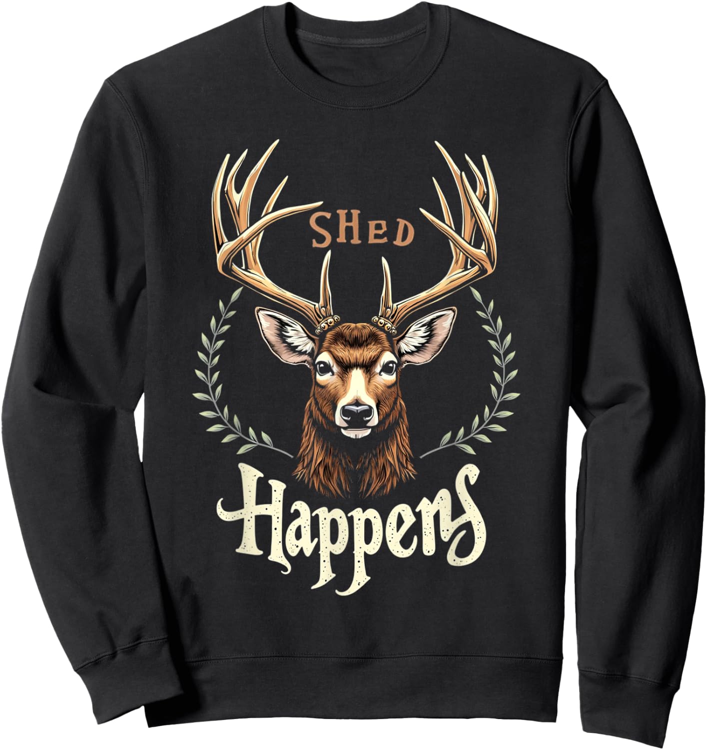 Shed Happens Antler Collecting Deer Shed Hunter Sweatshirt - Sweatshirt | Black
