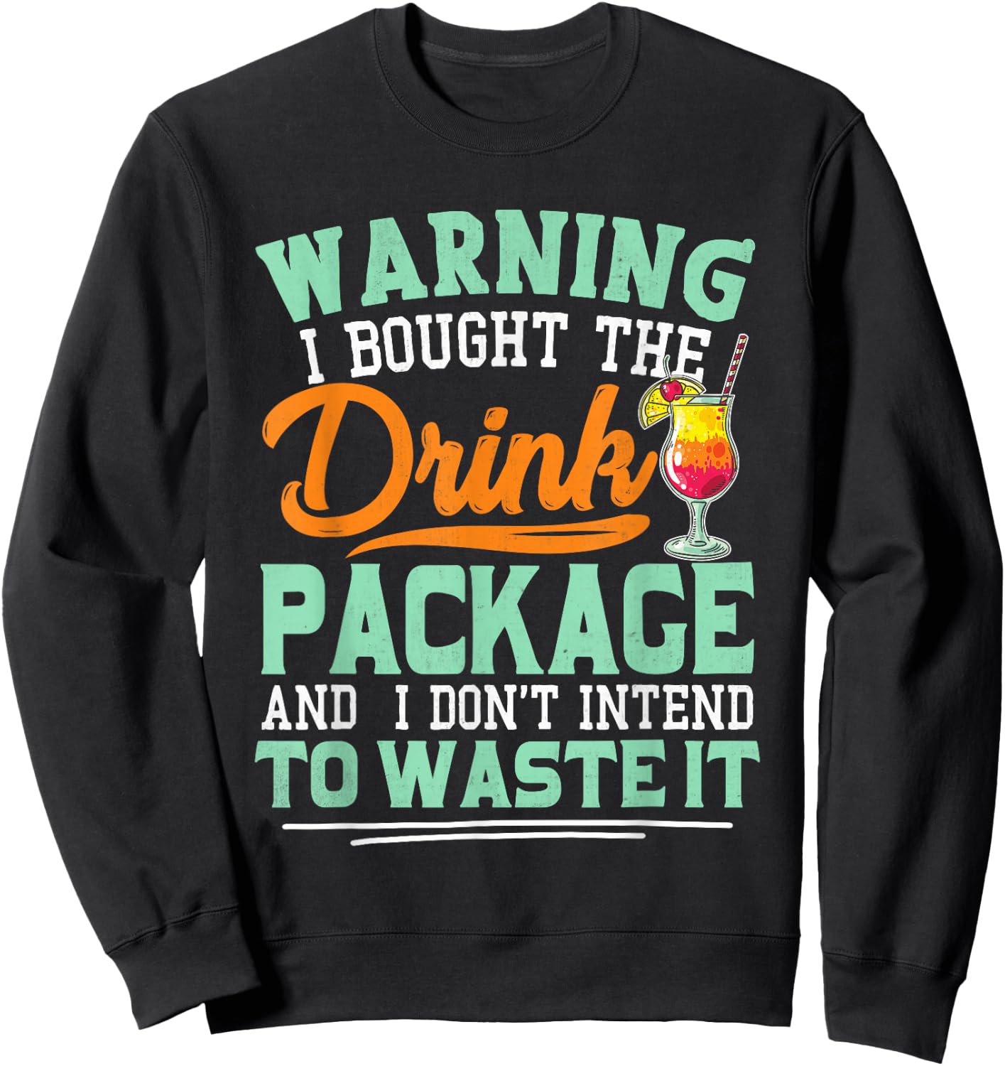 I Bought The Drink Package Funny Drink Package Sweatshirt - Sweatshirt | Black