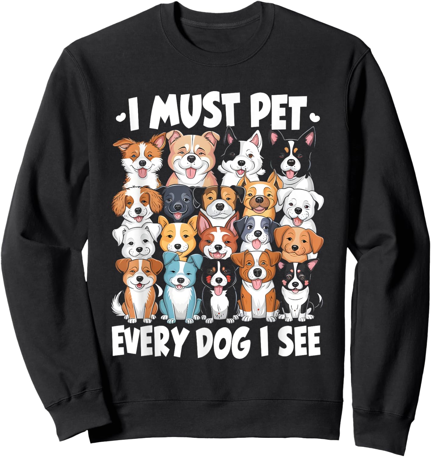 I Must Pet Every Dog I See Dog Lover Sweatshirt - Sweatshirt | Black