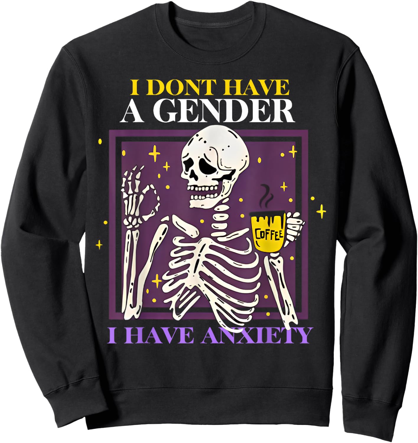Skeleton I Don't Have A Gender I Have Anxiety Sweatshirt - Sweatshirt | Black