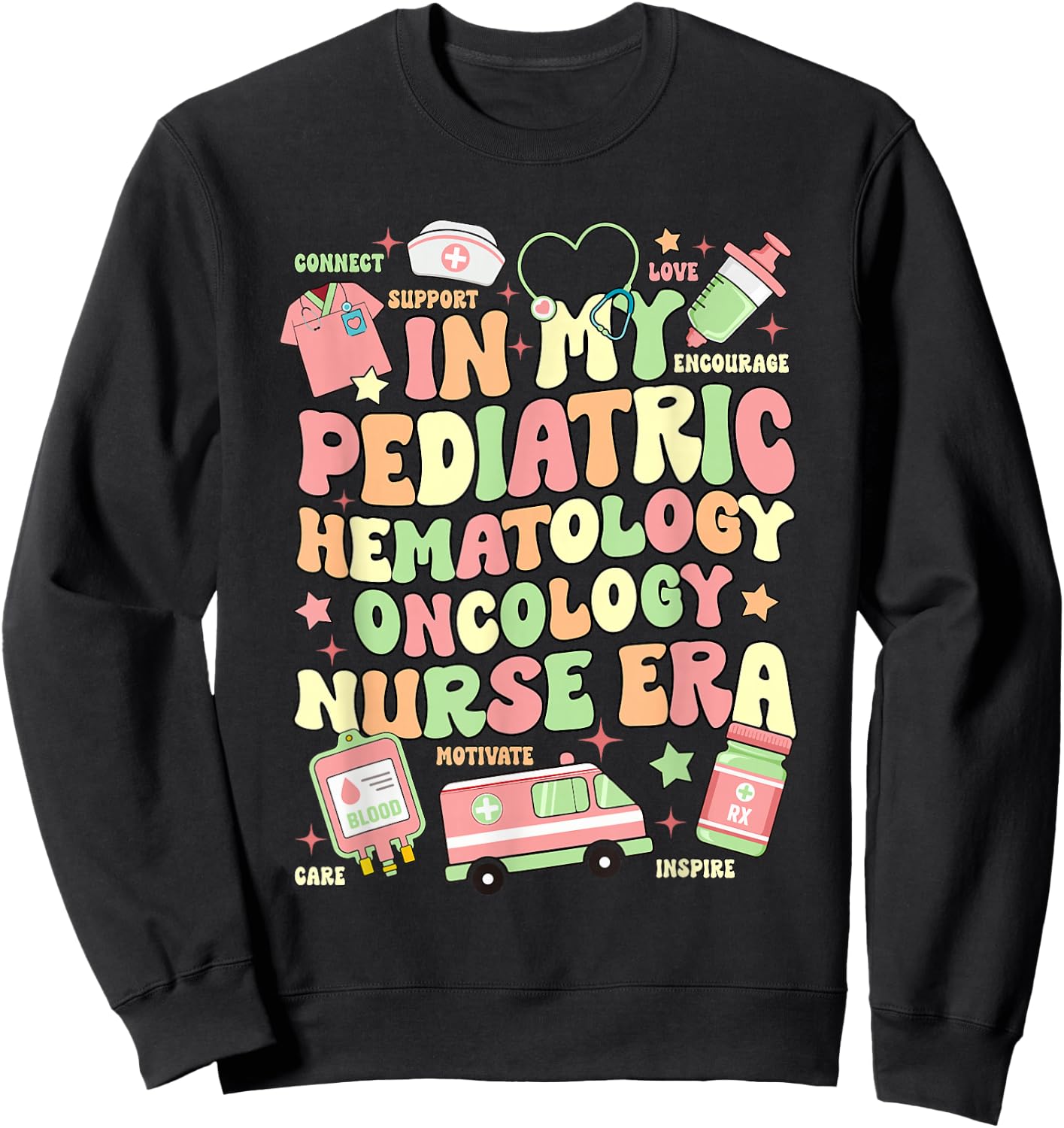 In My Pediatric Hematology Oncology Nurse Era Sweatshirt - Sweatshirt | Black