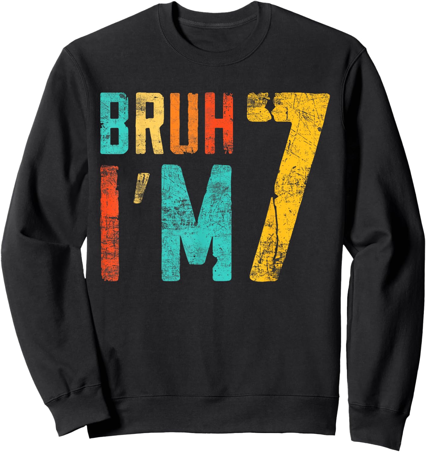Bruh It's My 7th Birthday I'm 7 Year Old Birthday Sweatshirt - Sweatshirt | Black