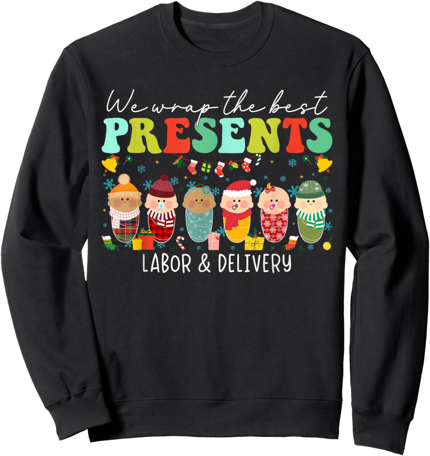 We Wrap The Best Presents Labor & Delivery Nurse Christmas Sweatshirt - Sweatshirt | Black