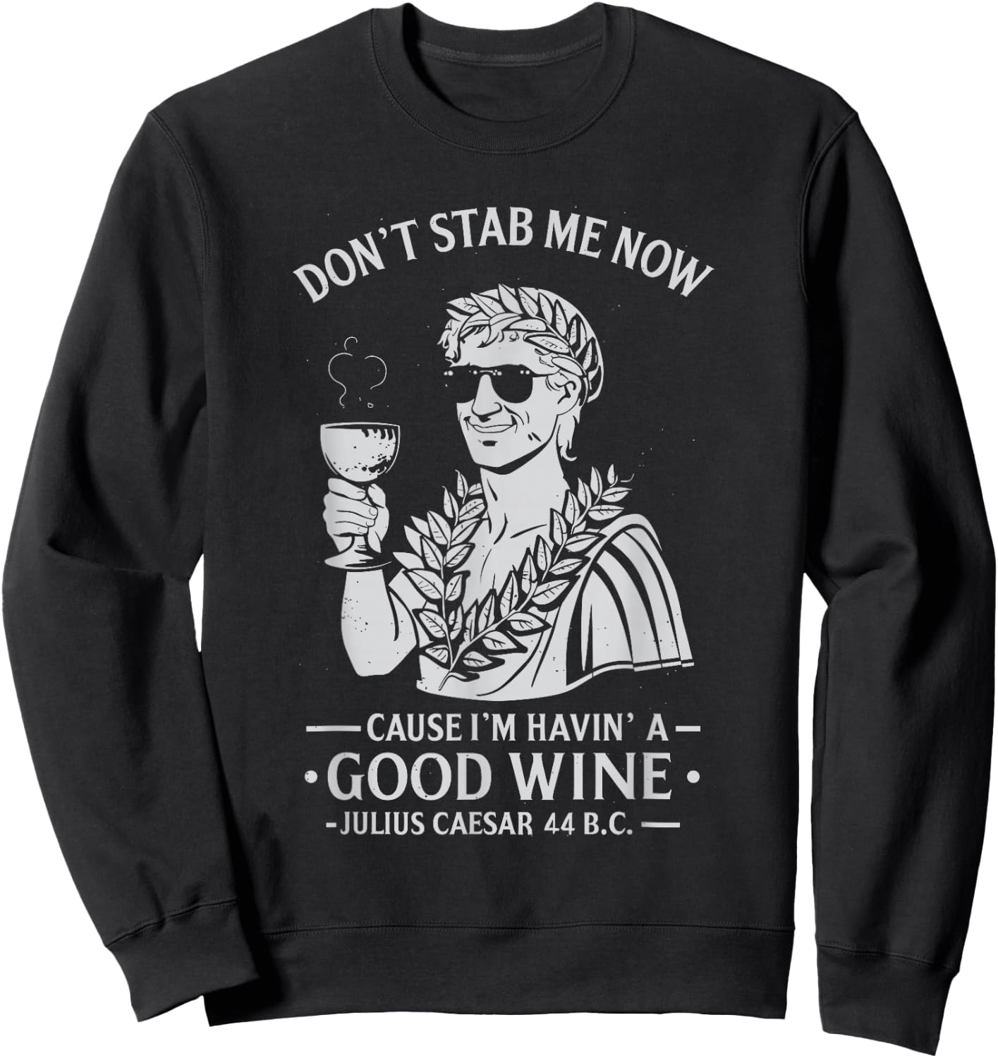Julius Caesar Stab Wine Quote, LARP Roman Empire Sweatshirt - Sweatshirt | Black