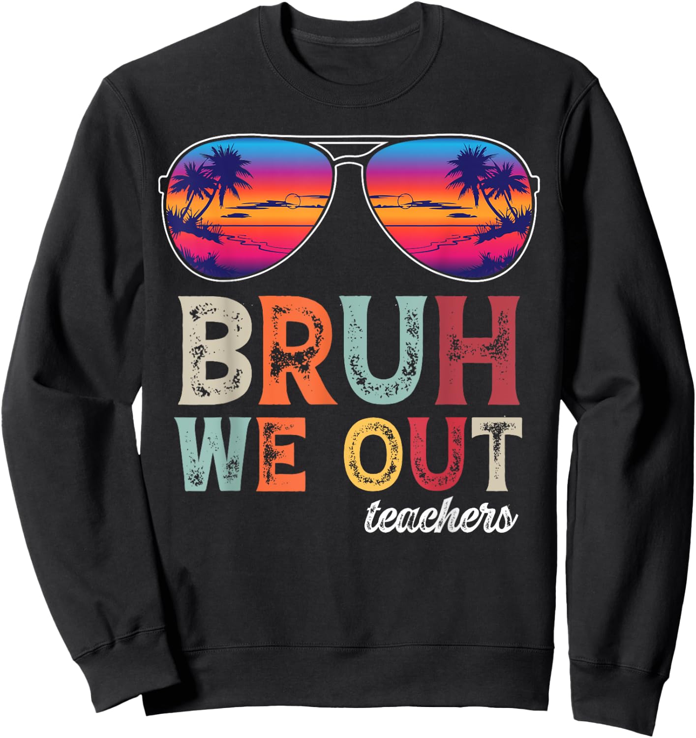 BRUH WE OUT Summer Vacation Retro End Of School Year Teacher Women Girls Kids Sweatshirt - Sweatshirt | Black