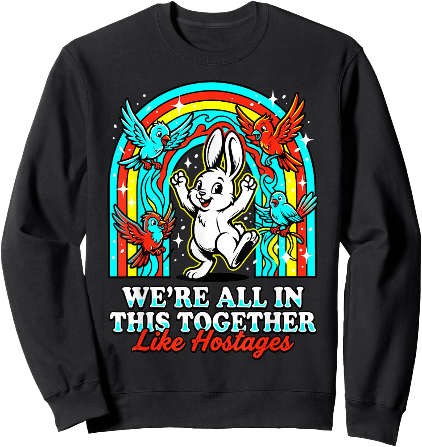 We're All in This Together Like Hostages Sarcastic Humor Sweatshirt - Sweatshirt | Black