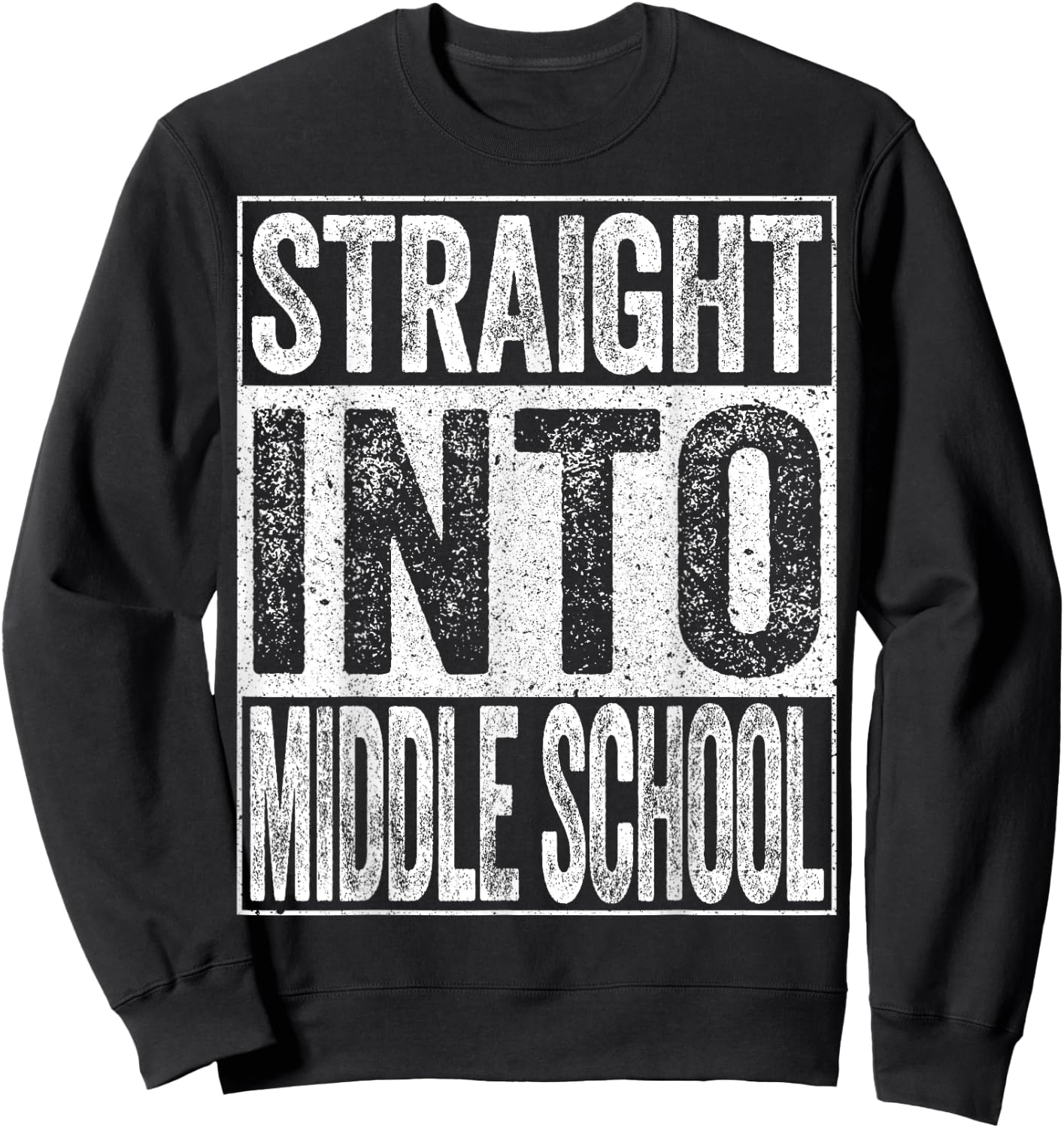Straight Into Middle School Shirt Boy Girl Back To School Sweatshirt - Sweatshirt | Black