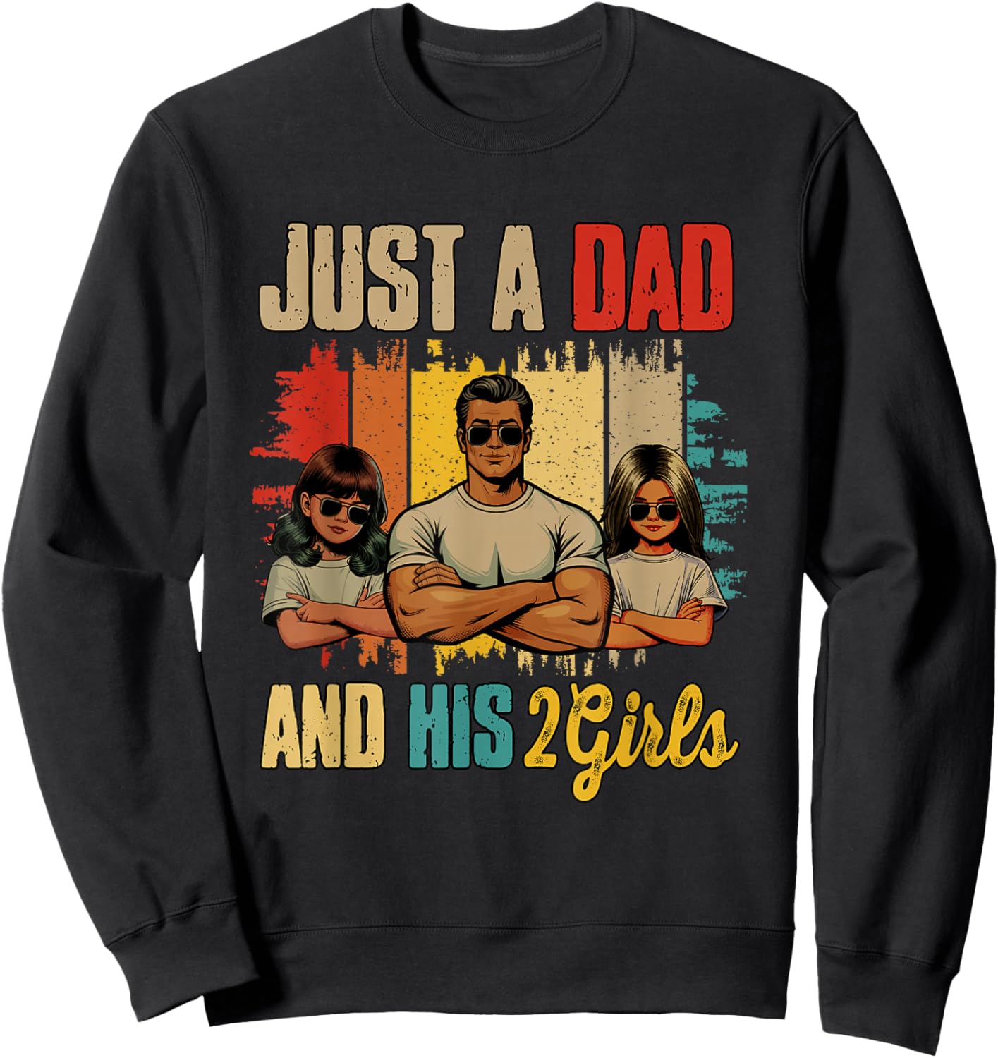 Just A Dad And His 2 Adorable Kid Girls Father's Day Family Sweatshirt - Sweatshirt | Black