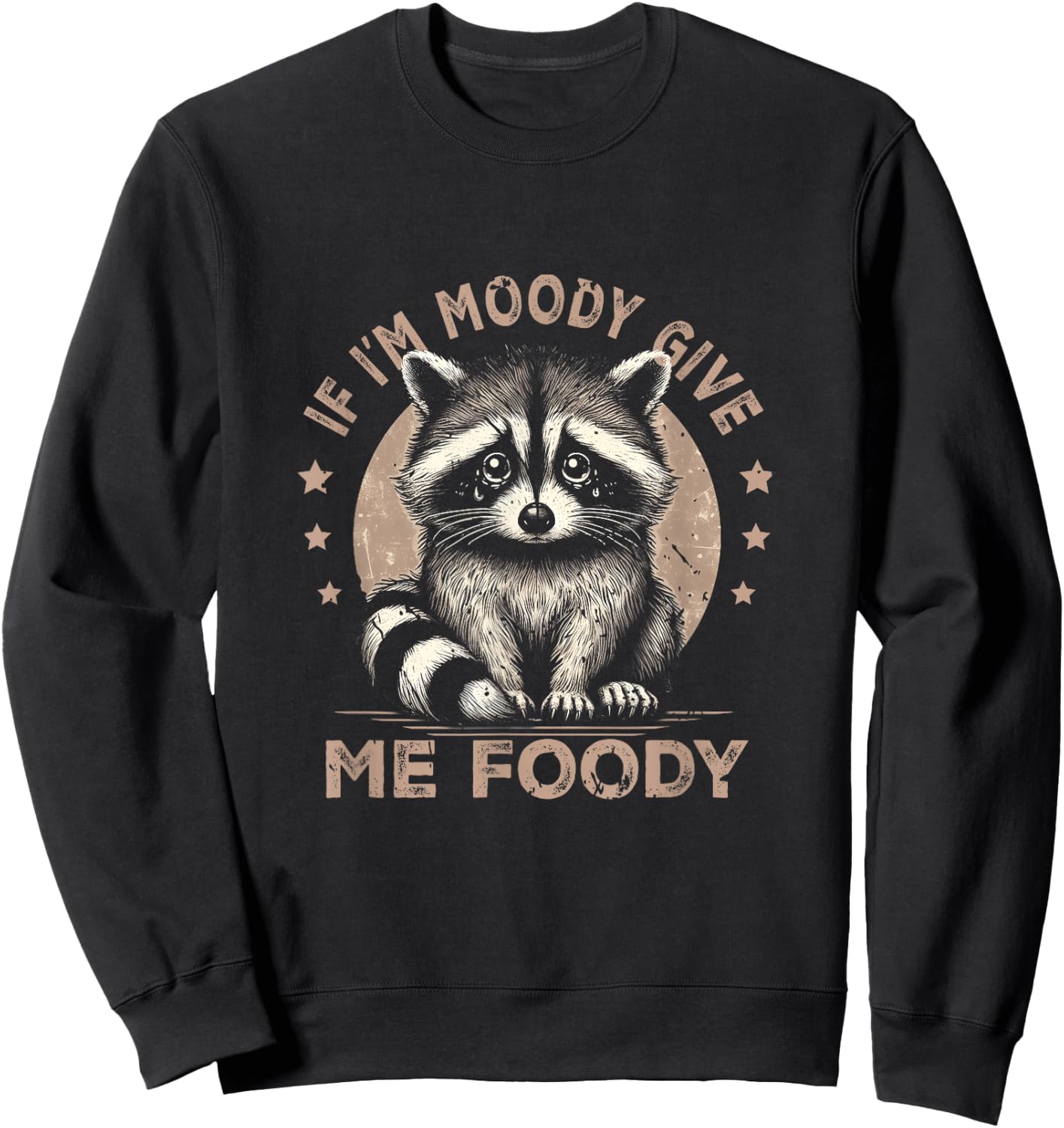 Raccoon If I'm Moody Give Me Foody Trash Panda Saying Sweatshirt - Sweatshirt | Black