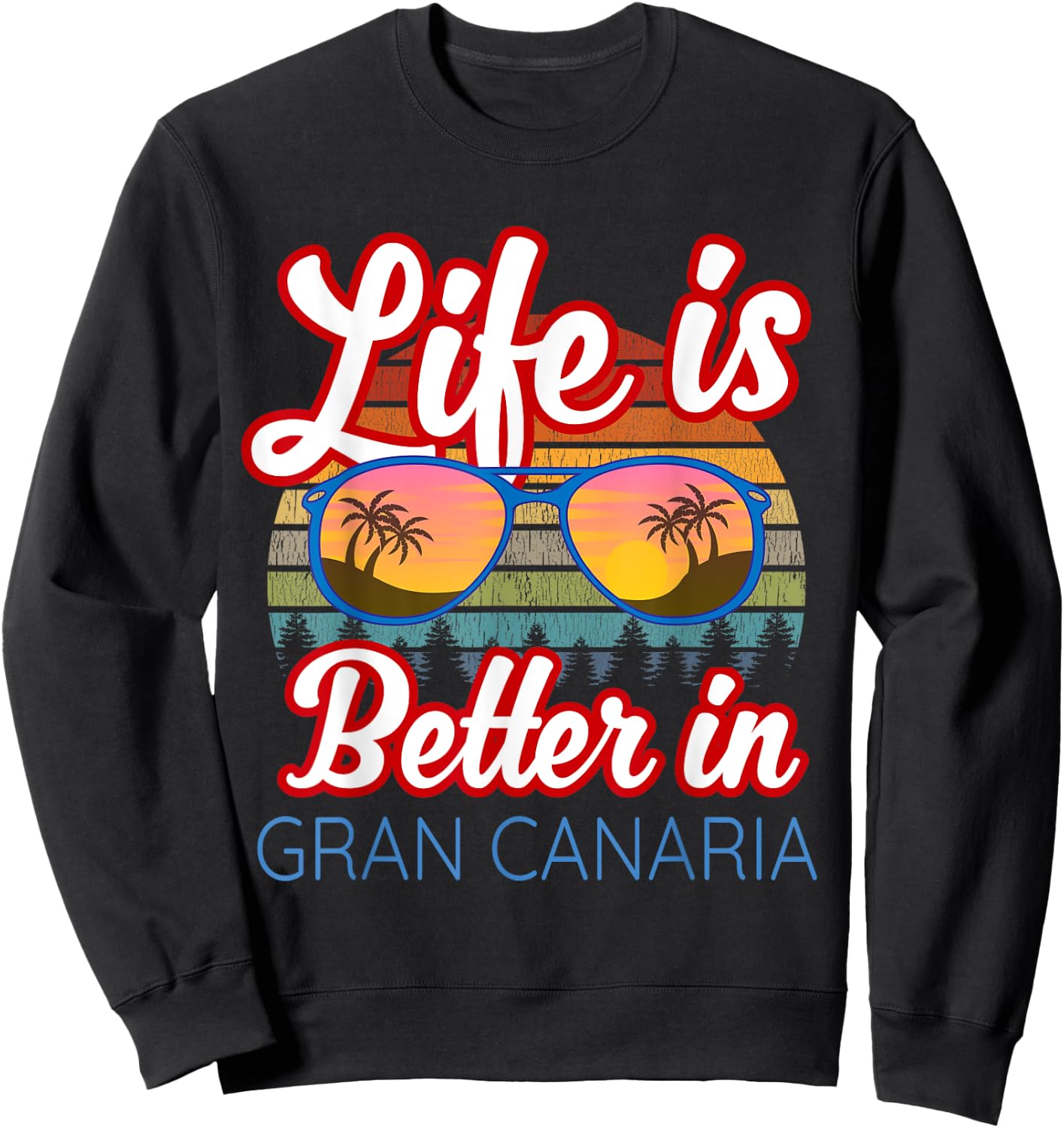 Gran Canaria Souvenirs / 'Life Is Better In Gran Canaria!' Sweatshirt - Sweatshirt | Black