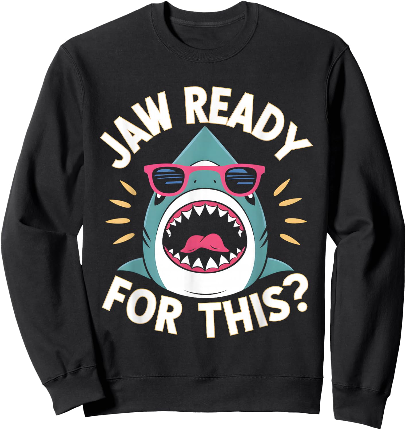 Jaw Ready For This Funny Shark Lover Ocean Wildlife Sweatshirt - Sweatshirt | Black
