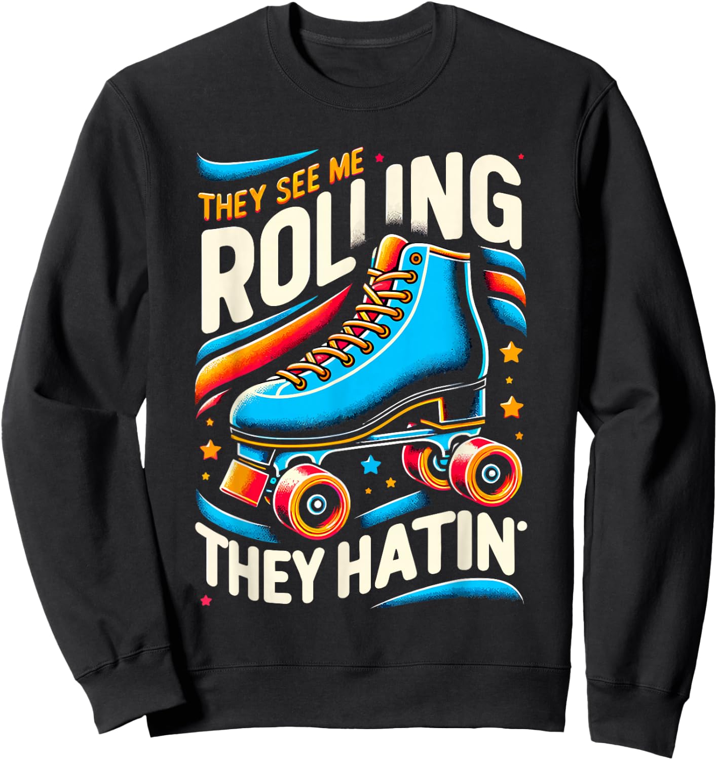Roller Skating They See Me Rollin' They Hatin' Skater Skate Sweatshirt - Sweatshirt | Black