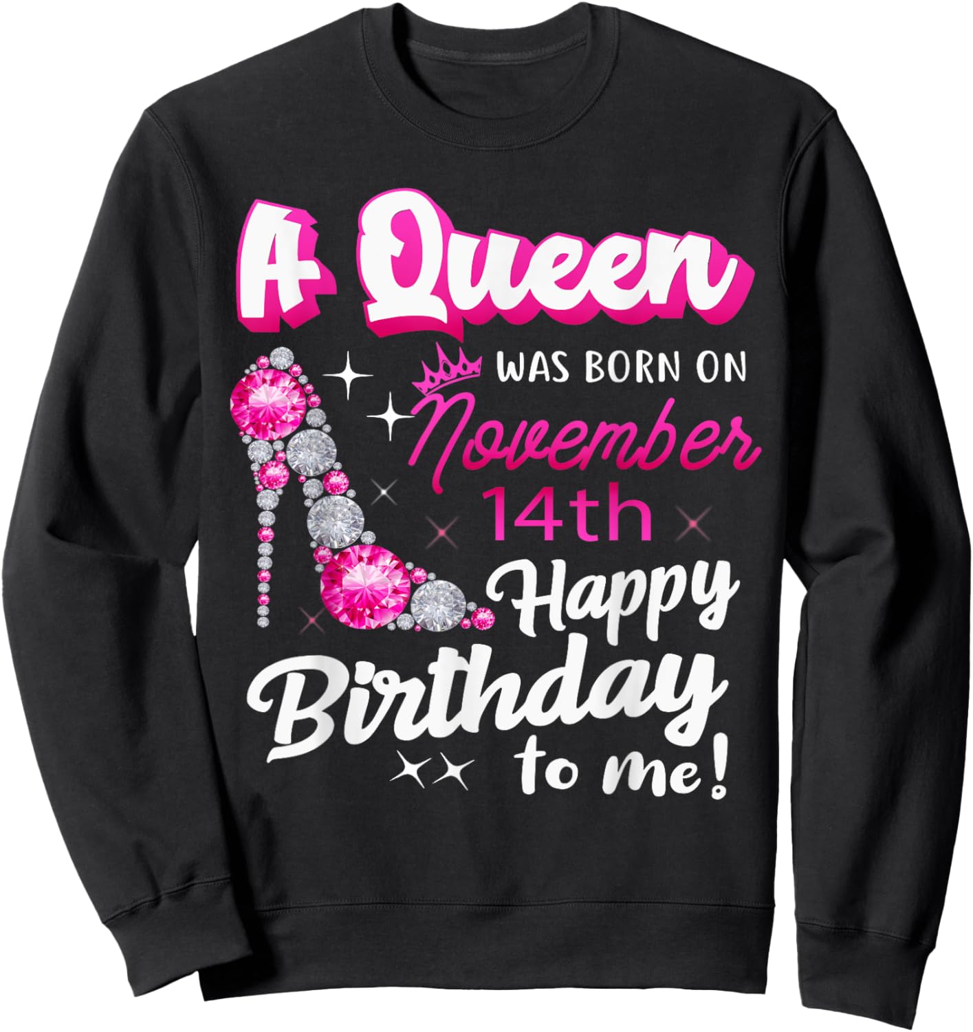 Queen Was Born On November 14th Happy Birthday To Me Nov 14 Sweatshirt - Sweatshirt | Black