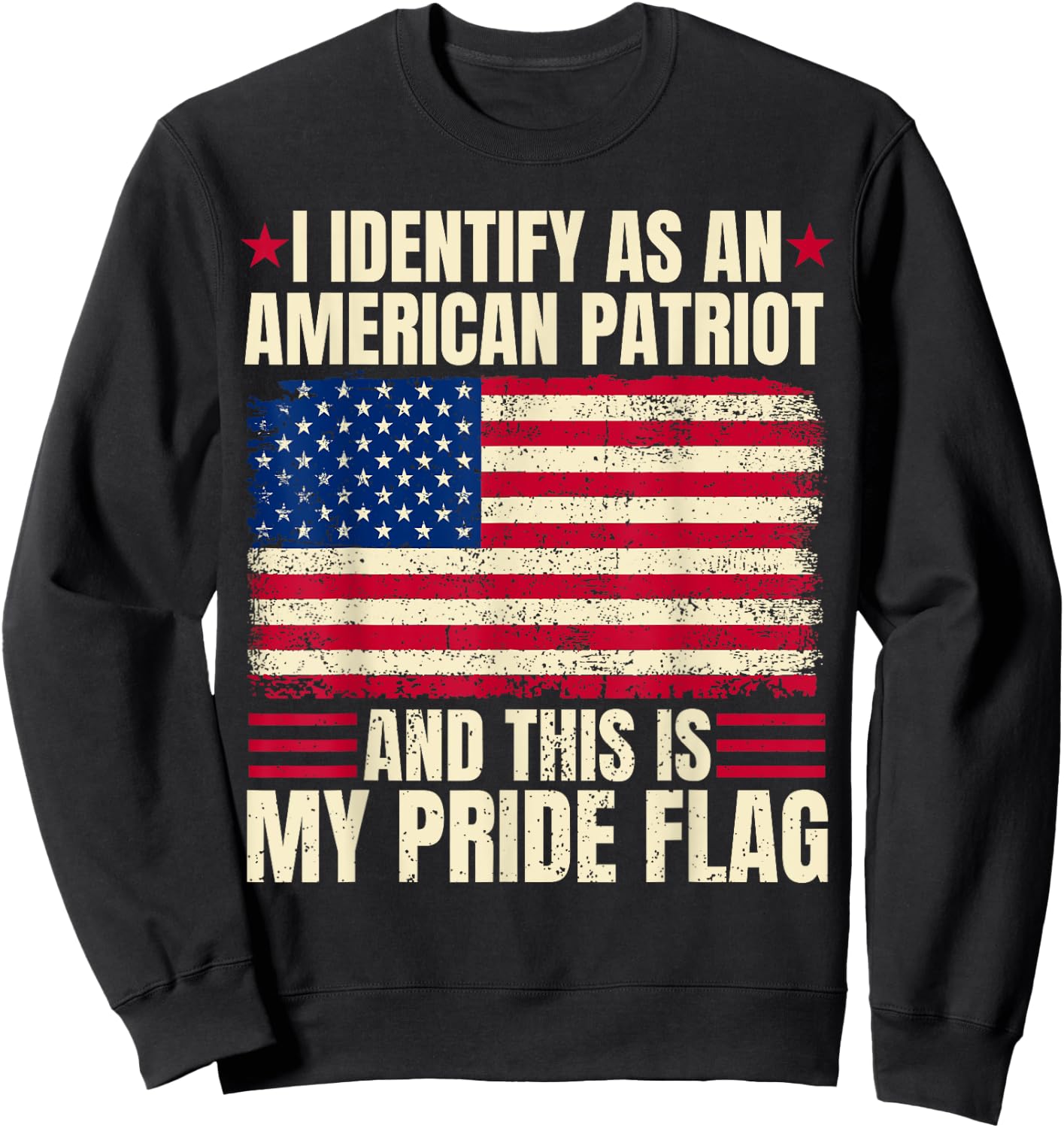 I Identify As An American Patriot This Is My Pride Flag USA Sweatshirt - Sweatshirt | Black