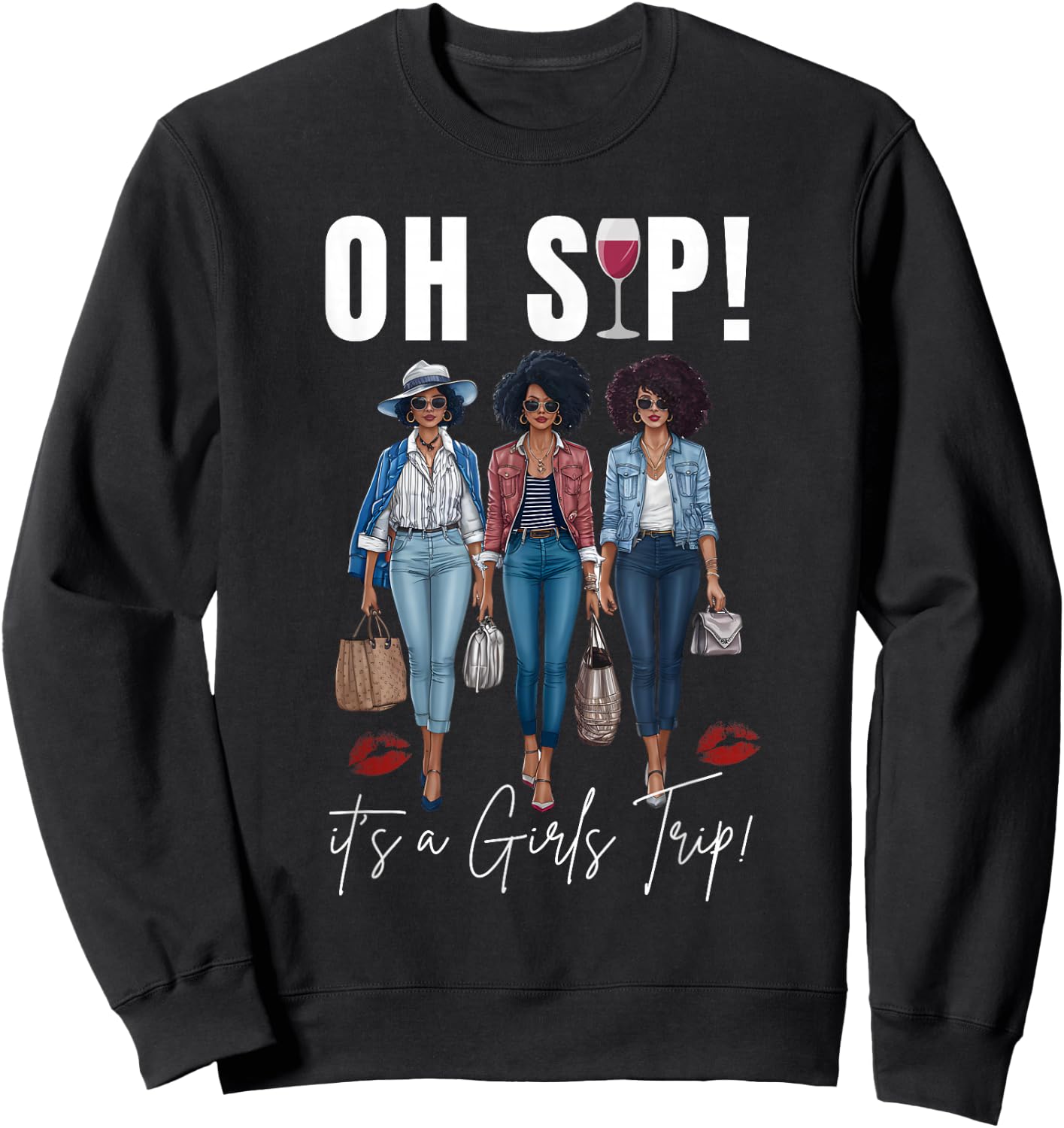 Oh Sip It's A Girls Trip Fun Wine Party Black Women Queen Sweatshirt - Sweatshirt | Black