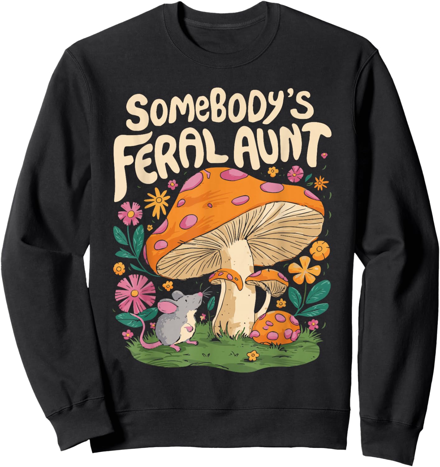 Somebody's Feral Aunt Sweatshirt - Sweatshirt | Black