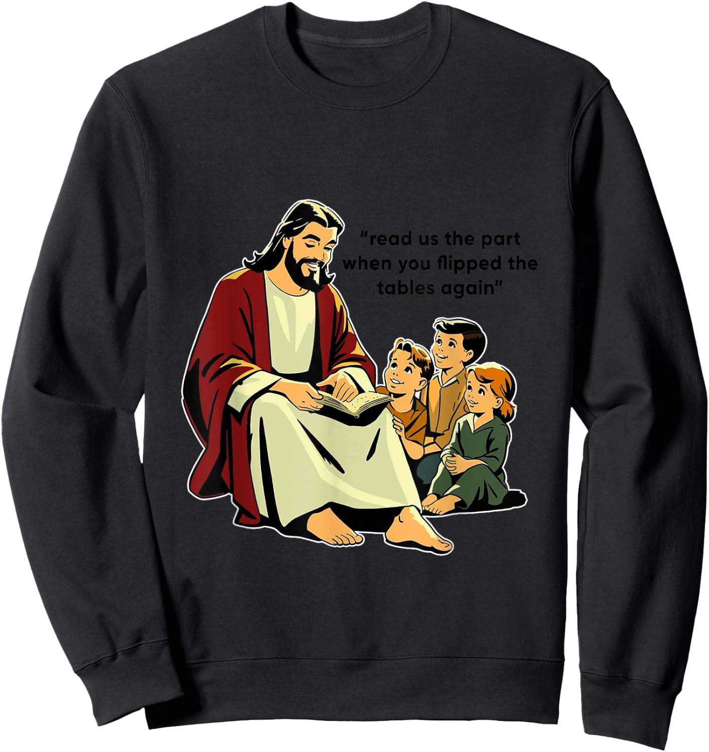 Jesus Flipping Tables story time with Children Sweatshirt - Sweatshirt | Black
