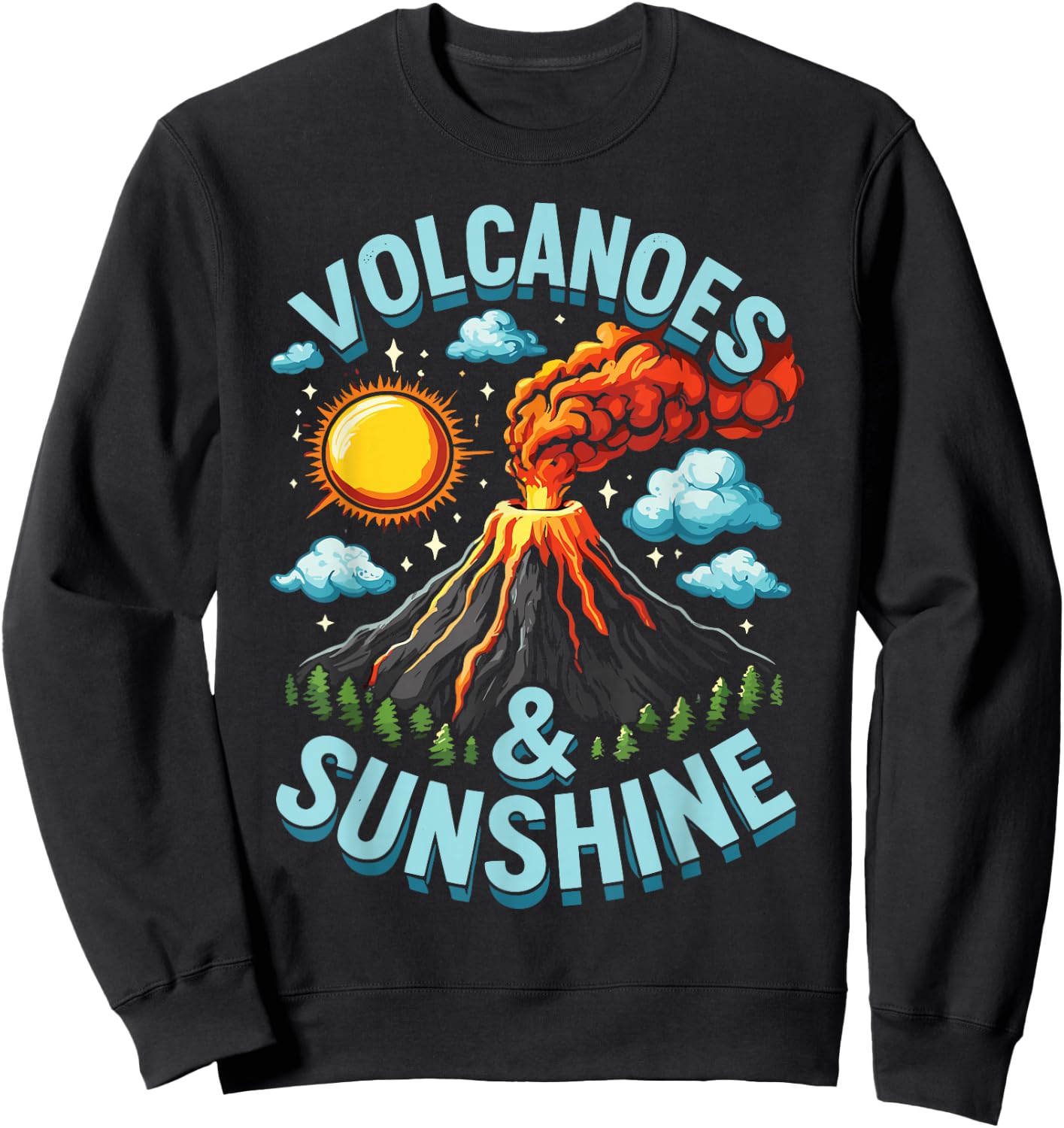Lava Geologist Volcano Lover Volcanoes & Sunshine Sweatshirt - Sweatshirt | Black