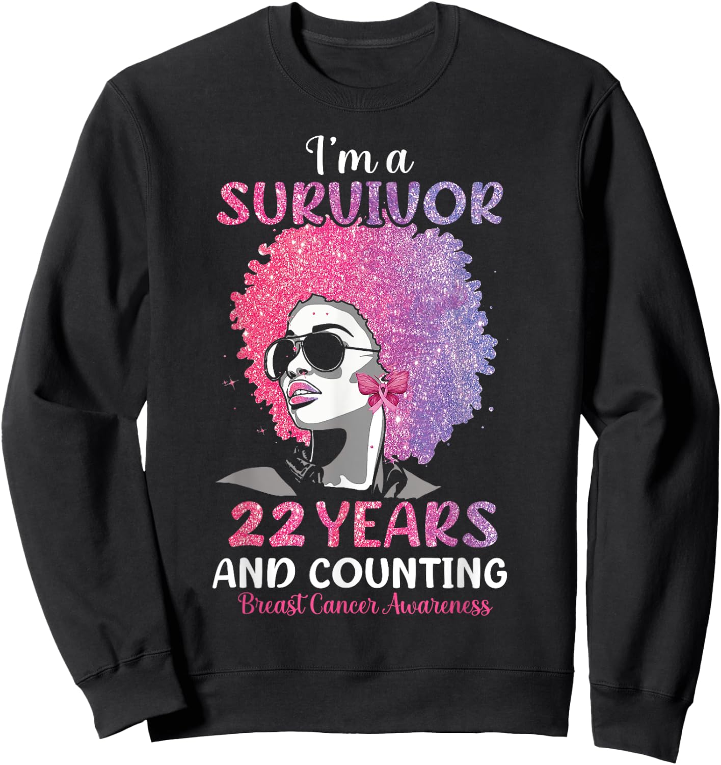 I'm Survivor 22 Years and Counting Breast Cancer Awareness Sweatshirt - Sweatshirt | Black