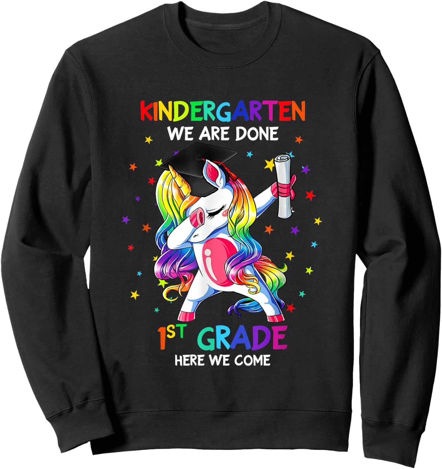 Kindergarten we are done first grade here we come Sweatshirt - Sweatshirt | Black