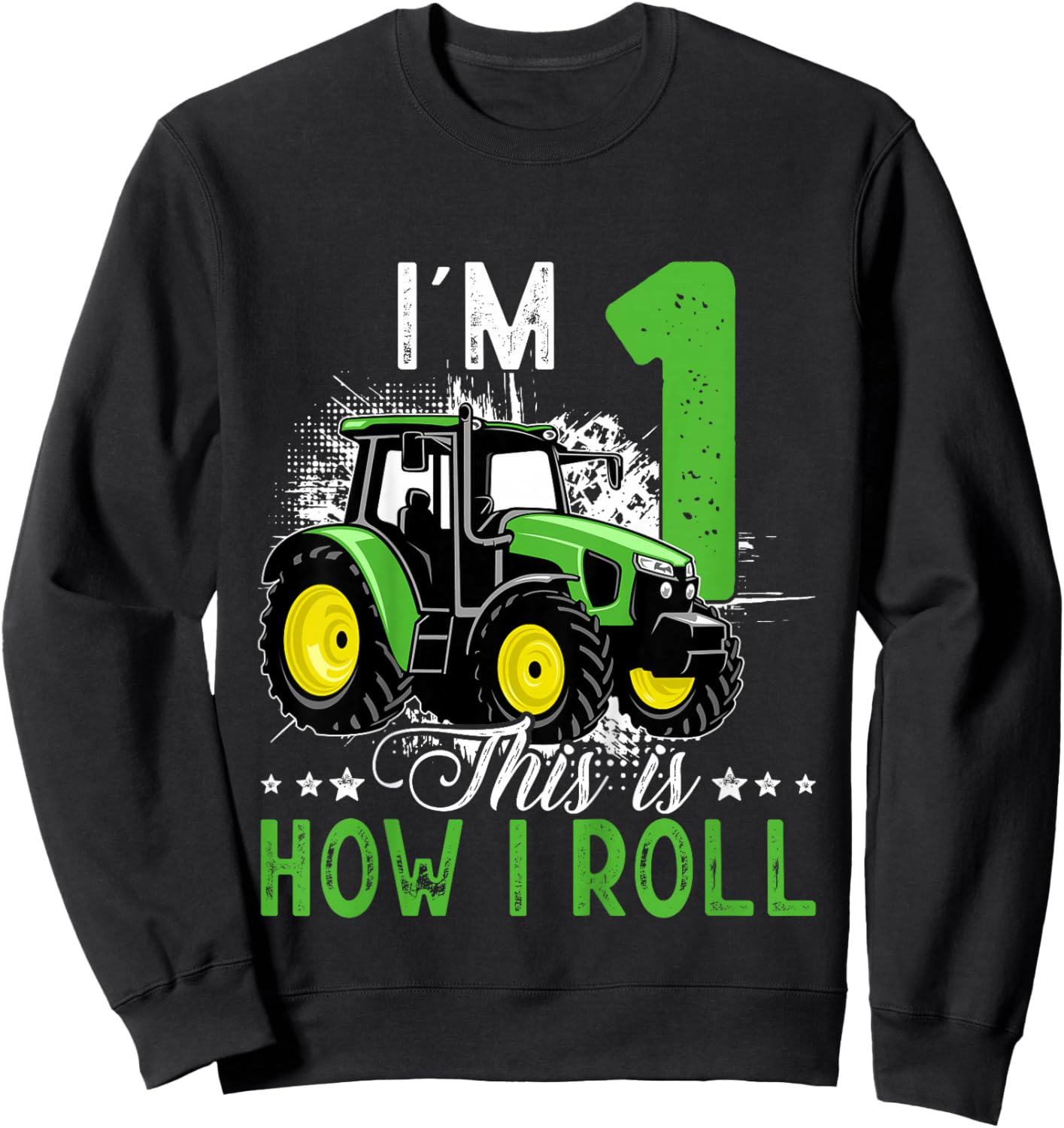 I Am 1 This is How I Roll One Years Old Tractor 1st Birthday Sweatshirt - Sweatshirt | Black