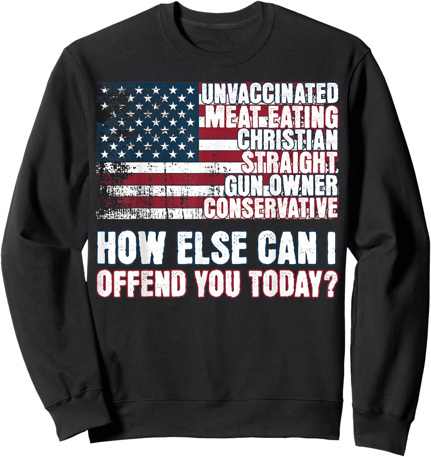 Christian Unvaccinated ... How Else Can I Offend You Today Sweatshirt - Sweatshirt | Black
