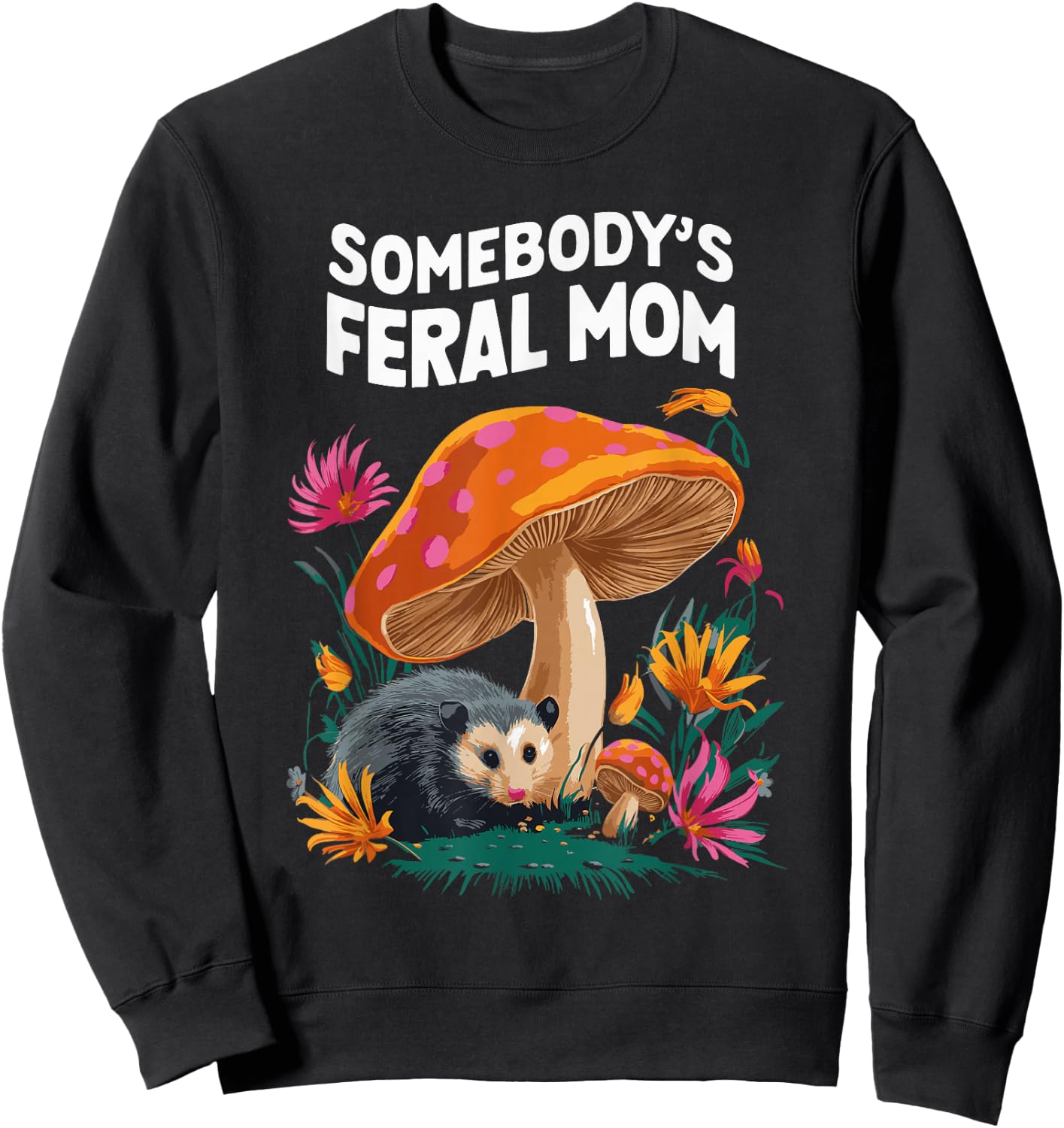 Somebody's Feral Mom Sweatshirt - Sweatshirt | Black