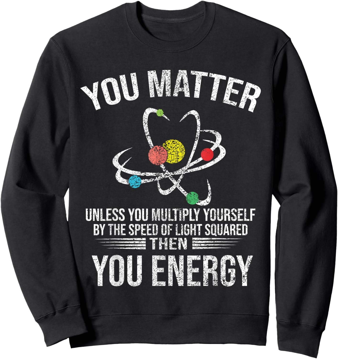Funny - You Matter You Energy Sweatshirt - Sweatshirt | Black