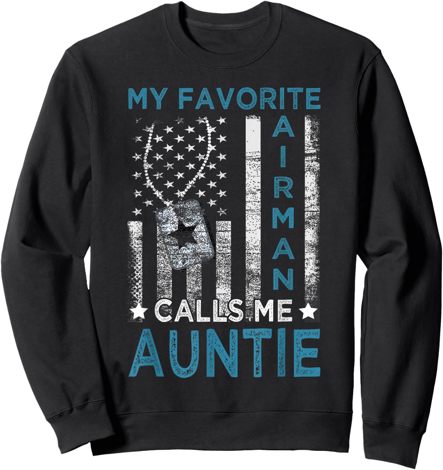 My Favorite Airman Calls Me Auntie Airman Graduation Auntie Sweatshirt - Sweatshirt | Black