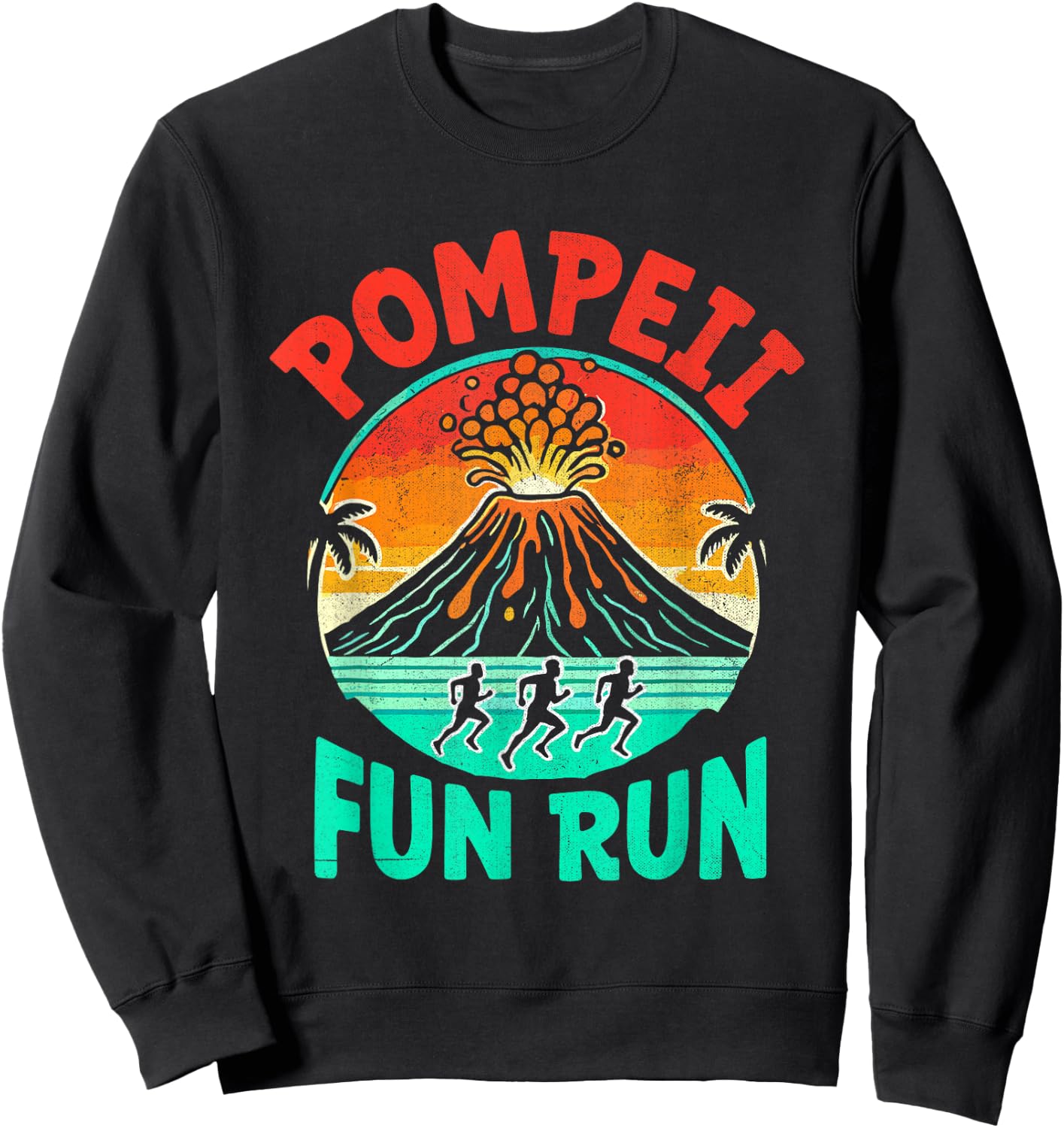 Pompeii Fun Run Marathon Geography Volcanologist Volcanology Sweatshirt - Sweatshirt | Black