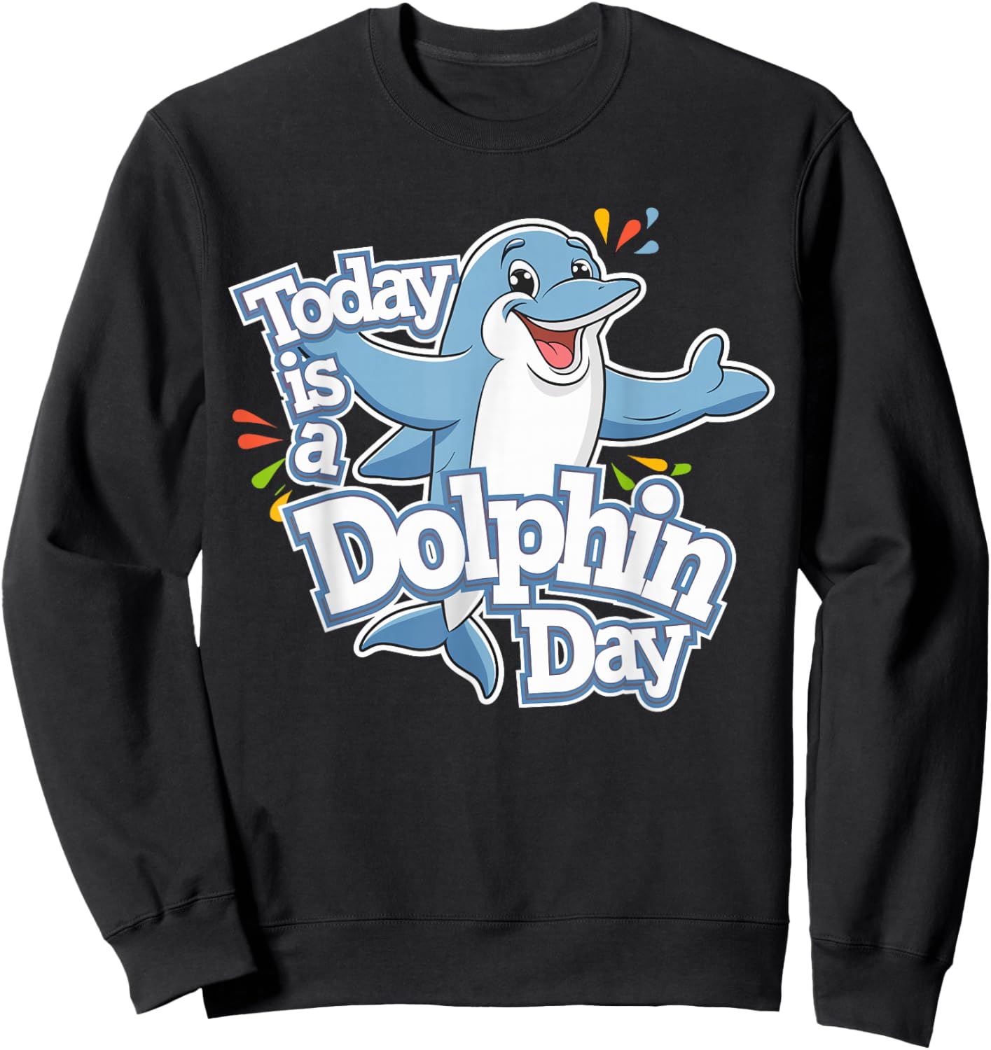 Childrens Today is a Dolphin Day Funny Ocean Kids Dolphin Sweatshirt - Sweatshirt | Black