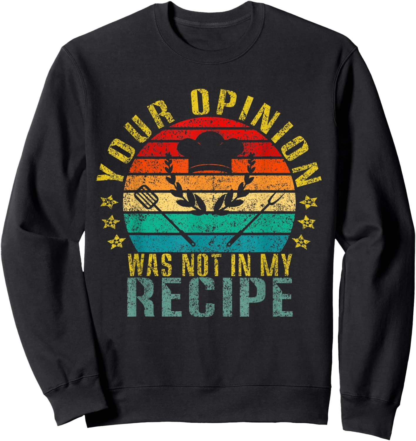 Your Opinion Was Not In My Recipe Funny Retro Sweatshirt - Sweatshirt | Black