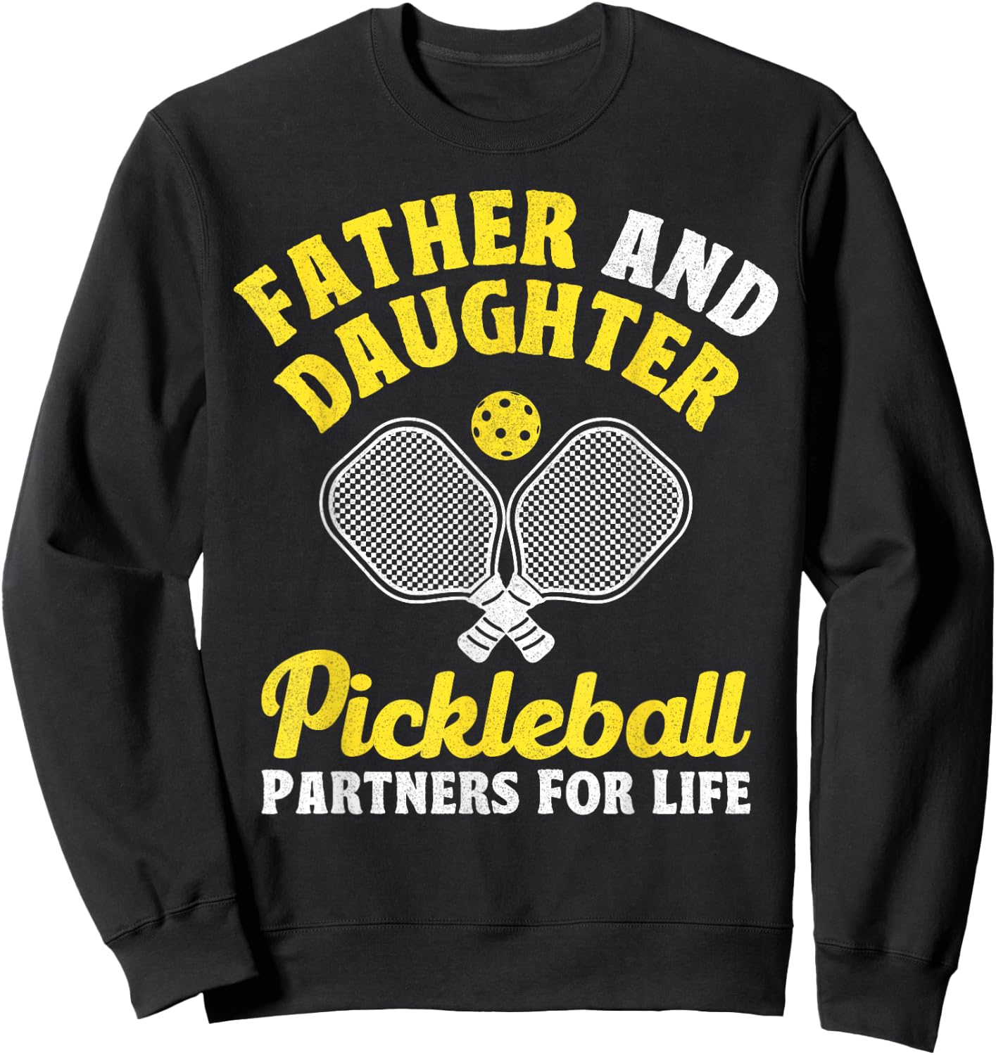 Father And Daughter Pickleball Partners For Life Funny Sweatshirt - Sweatshirt | Black