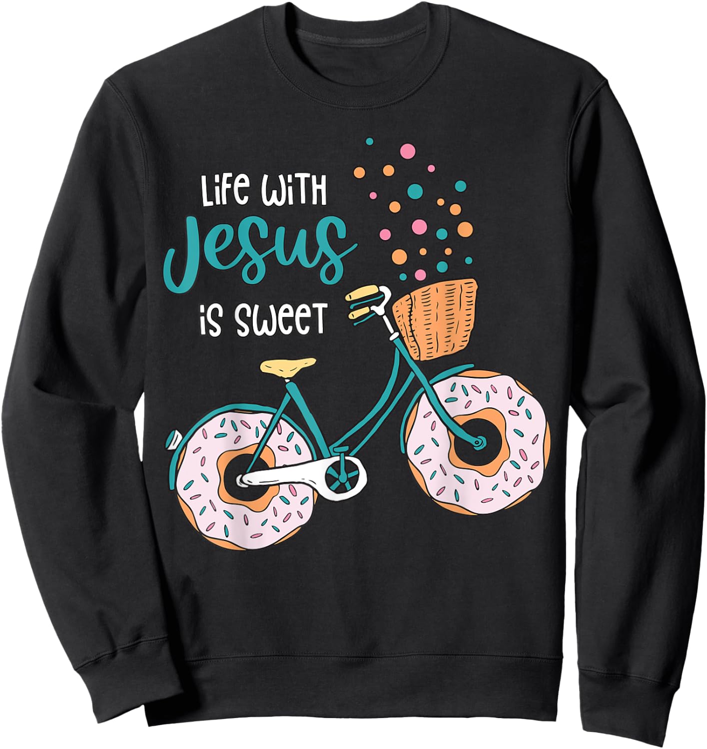 Funny Quote Jesus Christian Religion Faith Donut Bike Sweatshirt - Sweatshirt | Black