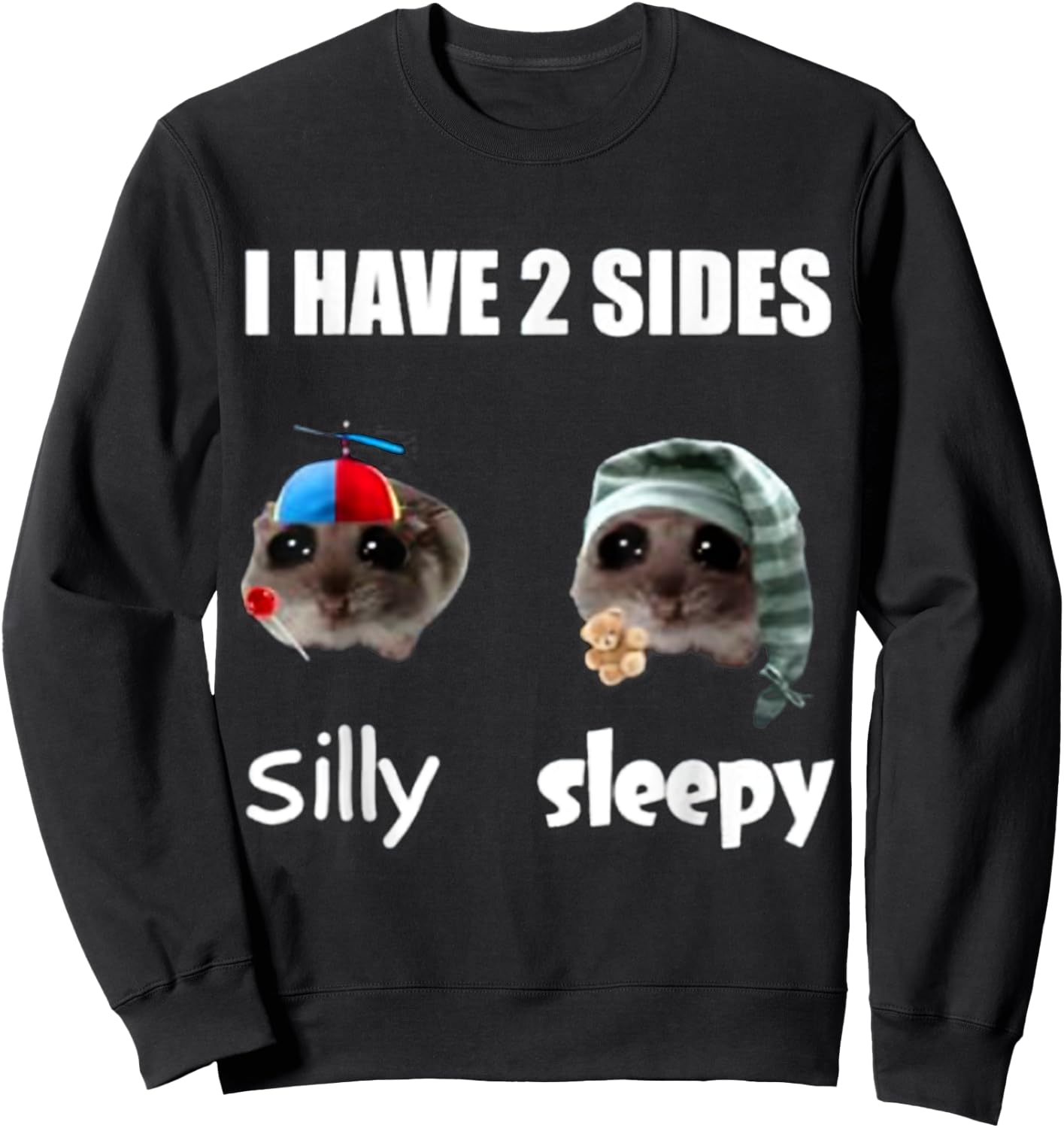 I Have 2 Sides Silly Sleepy Cringey Sweatshirt - Sweatshirt | Black