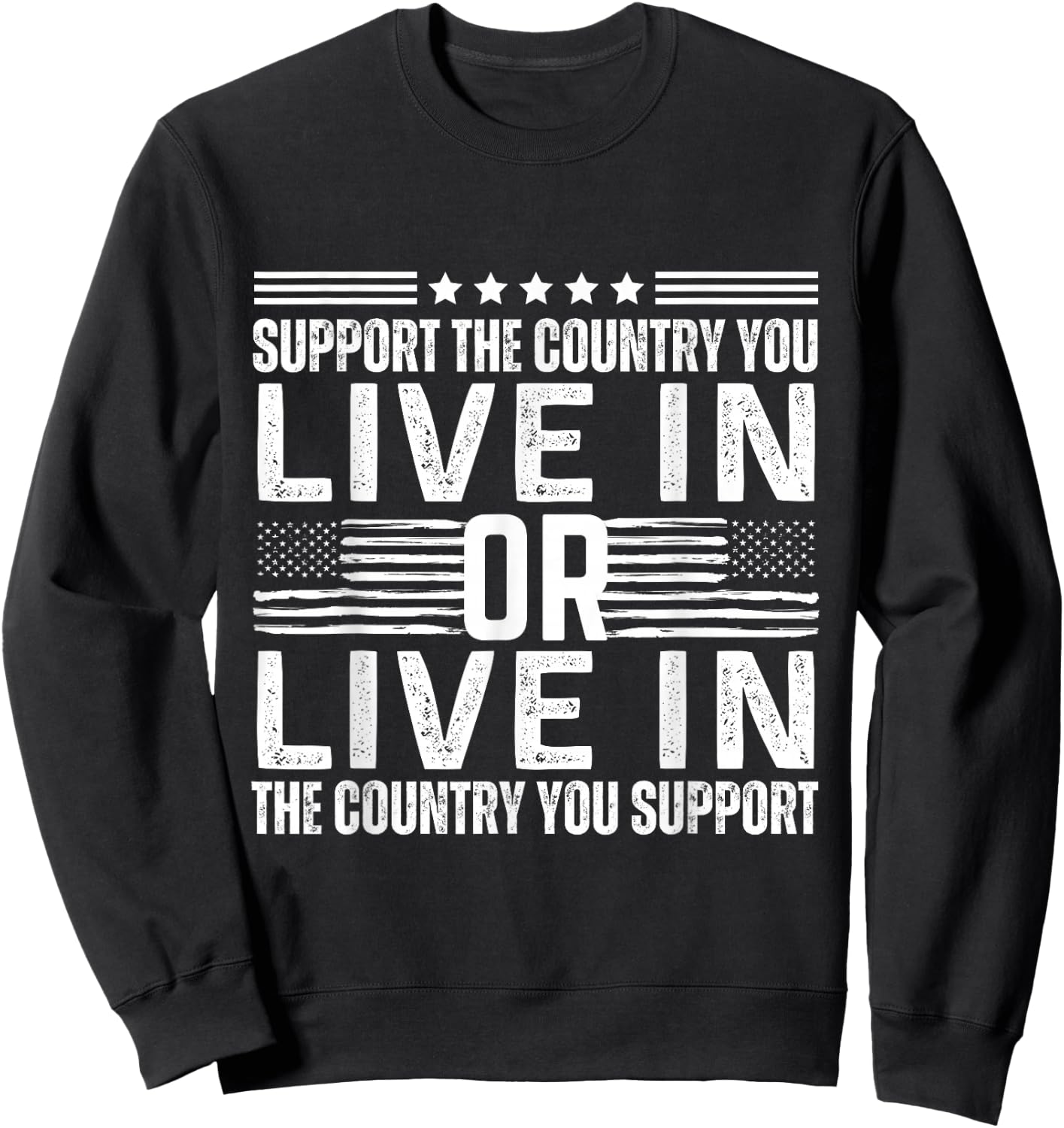 Support the Country You Live In or Support USA You Live In Sweatshirt - Sweatshirt | Black