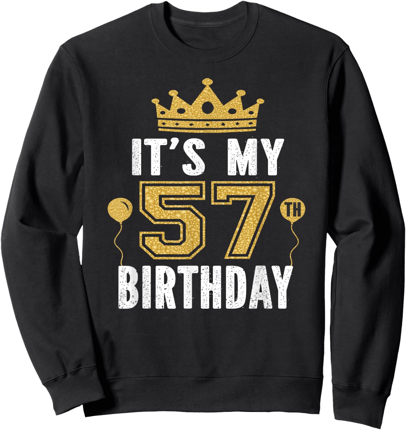 It's My 57th Birthday Gift 57 Years Old Man And Woman Sweatshirt - Sweatshirt | Black