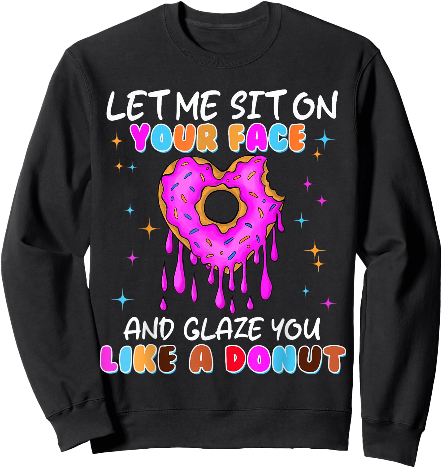 Funny Embarrassing Donut Dirty Shirts Adult Humor Sweatshirt - Sweatshirt | Black