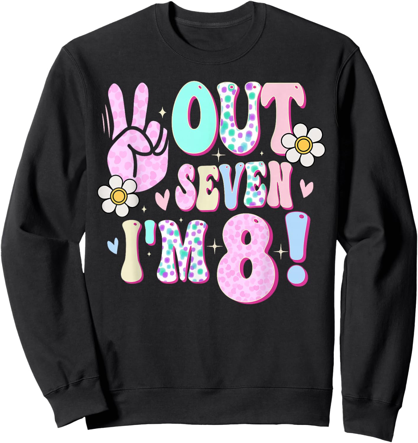 Peace Out Seven I'm 8 Eight Year Old Girl 8th Birthday Sweatshirt - Sweatshirt | Black