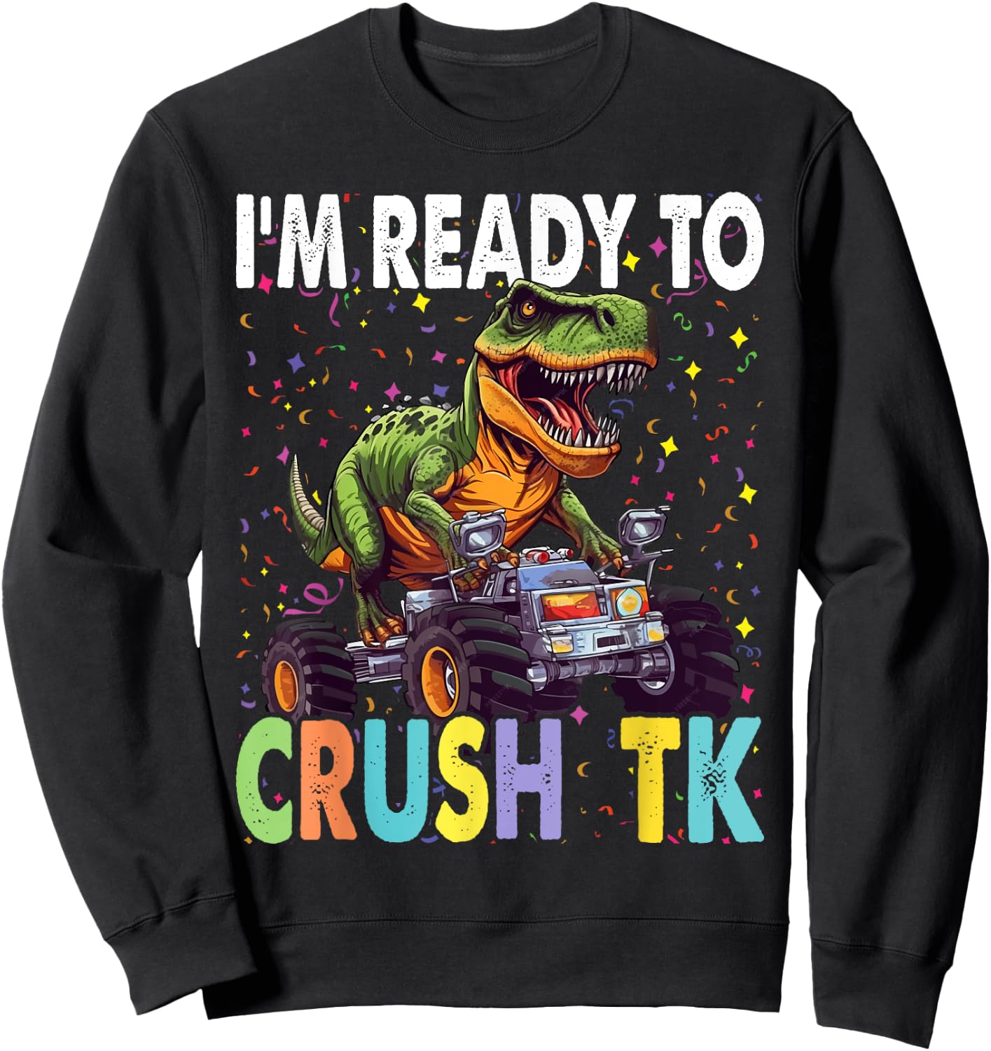 I'm Ready to Crush TK Dinosaur Back to School TK Kid Funny Sweatshirt - Sweatshirt | Black