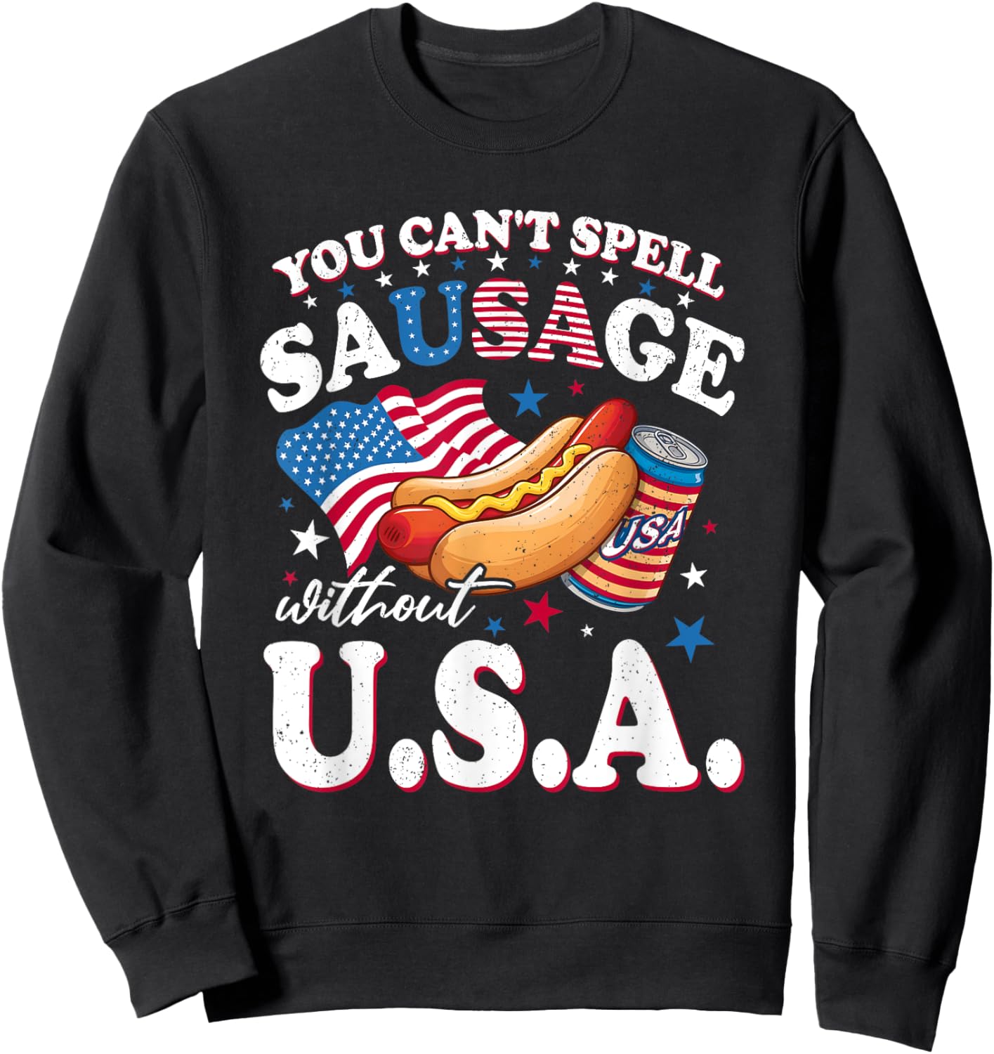 You Can't Spell Sausage Without USA Flag Patriotic Sausage Sweatshirt - Sweatshirt | Black