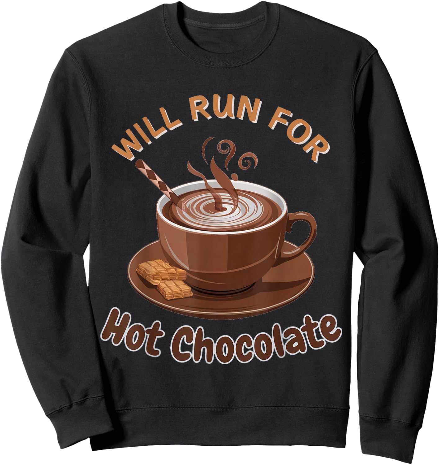 Will Run For Hot Chocolate Funny Lover Cocoa Drink Sayings Sweatshirt - Sweatshirt | Black