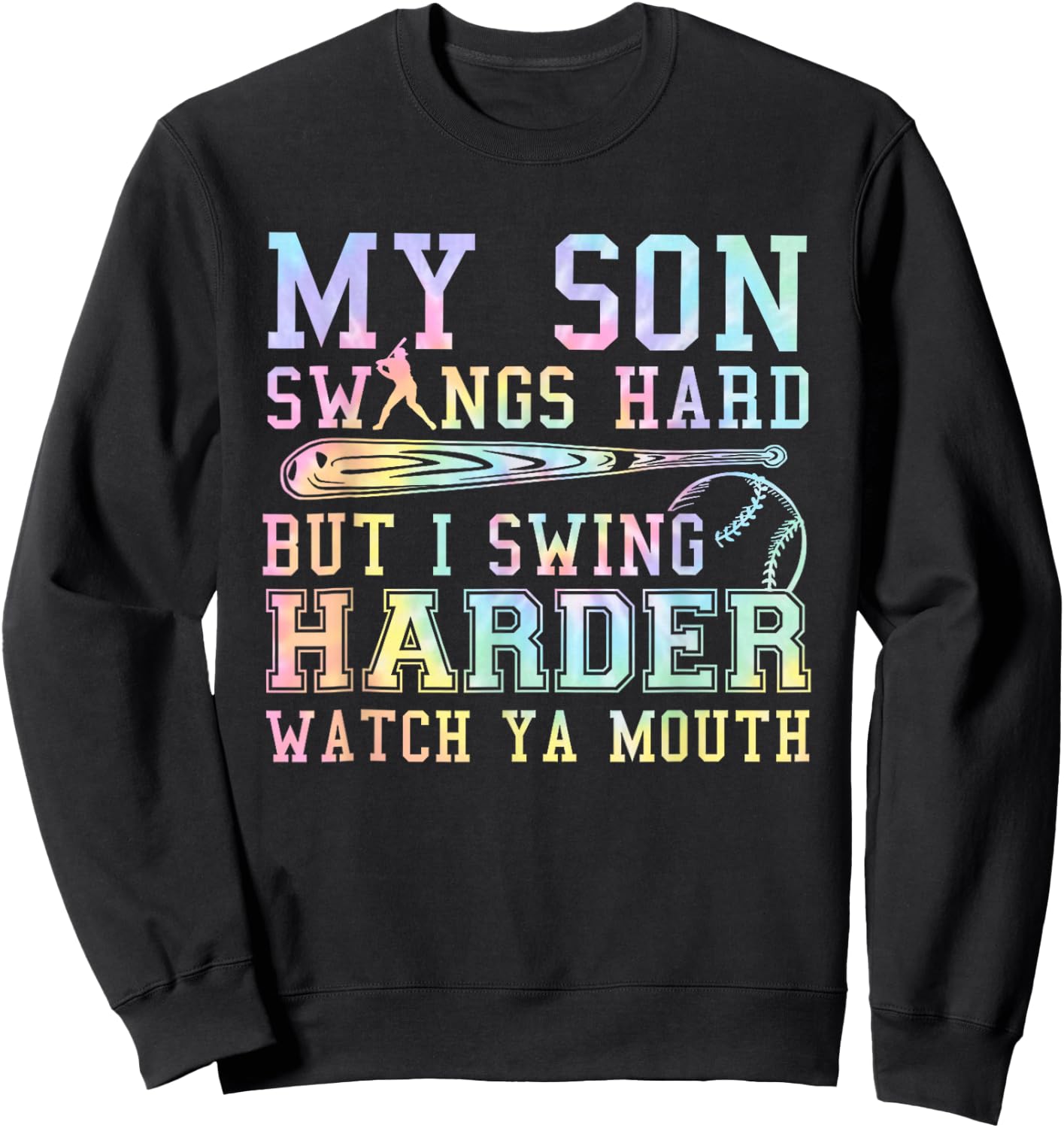 Tie Dye My Son Swings Hard But I Swing Baseball Mom Mother Sweatshirt - Sweatshirt | Black