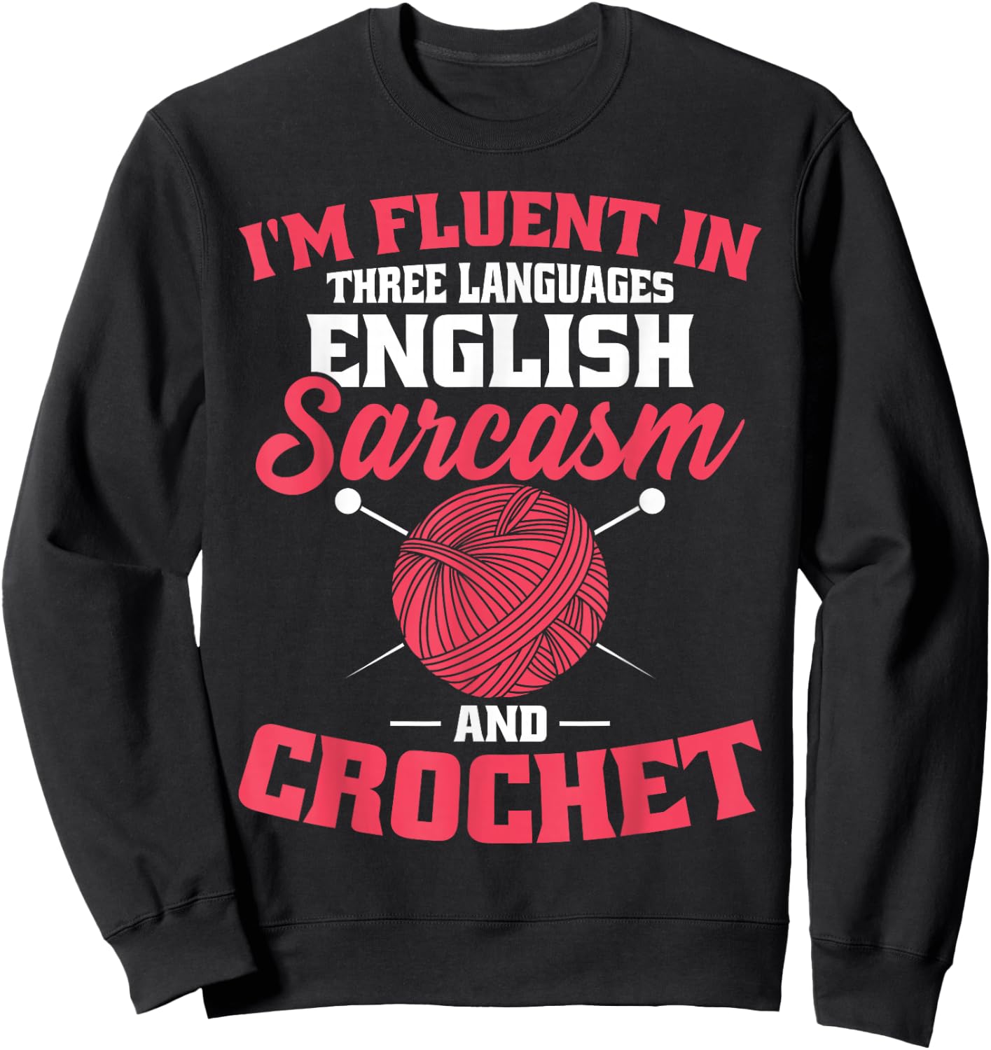 Fluent In Crochet Funny Crocheting Knitting Lover Sweatshirt - Sweatshirt | Black