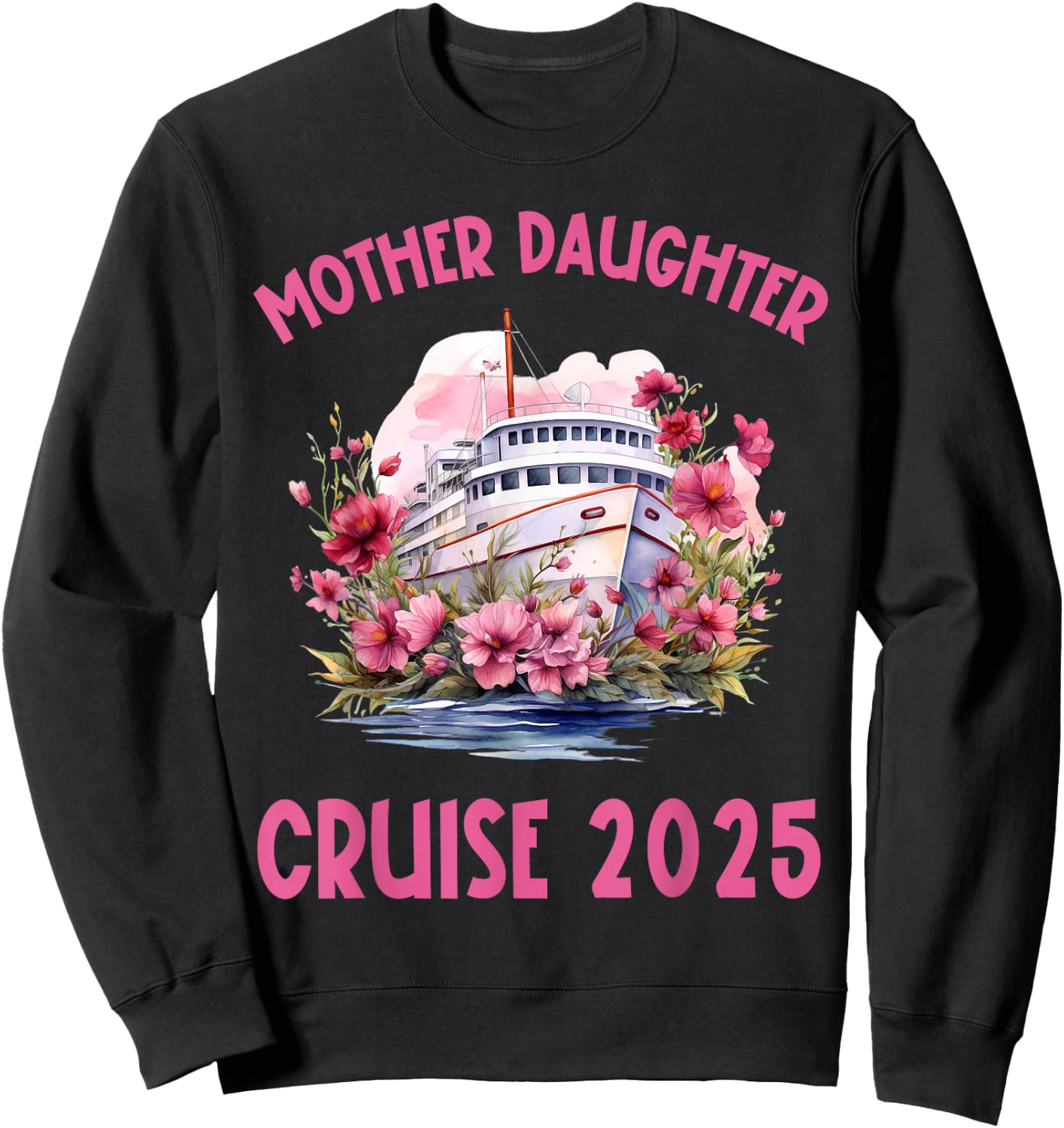 Mother Daughter Trip 2025 Cruise Vacation Mom Matching Women Sweatshirt - Sweatshirt | Black