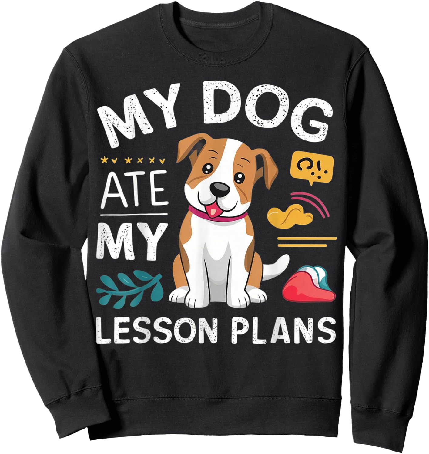 My Dog Ate My Lesson Plan Funny Teacher Back To School Sweatshirt - Sweatshirt | Black